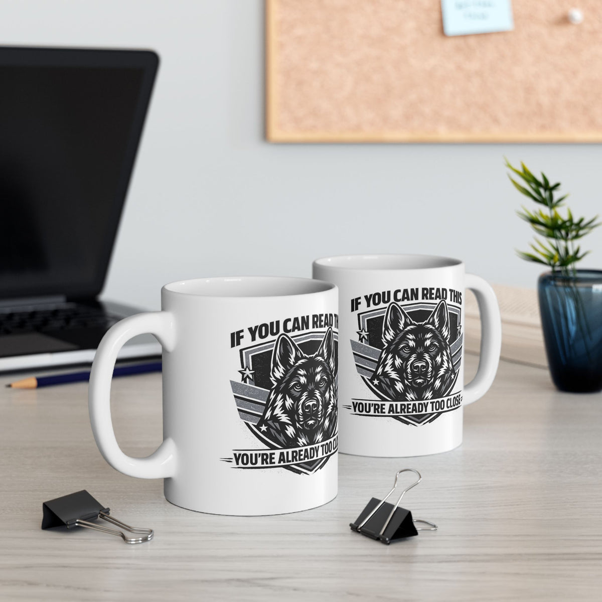 Funny German Shepherd Coffee Mug | If You Can Read This You're Already Too Close