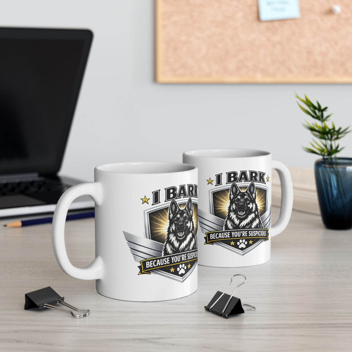 I Bark Because You're Suspicious German Shepherd Coffee Mug