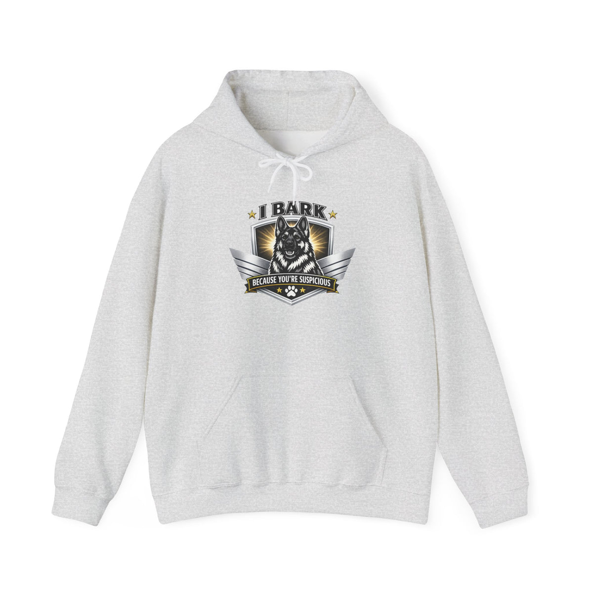 I Bark Because You're Suspicious German Shepherd Hoodie