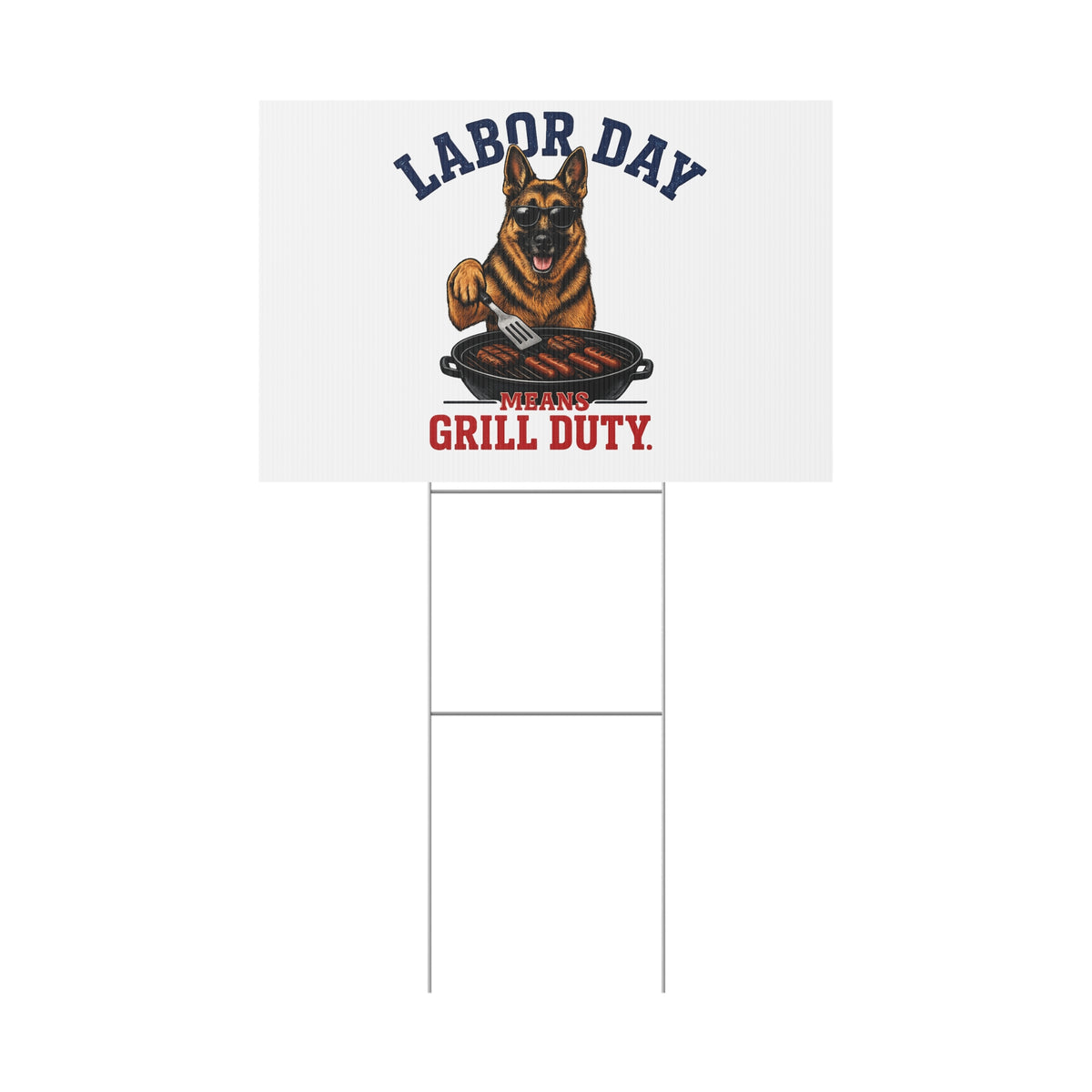 Labor Day Means Grill Duty German Shepherd Yard Sign