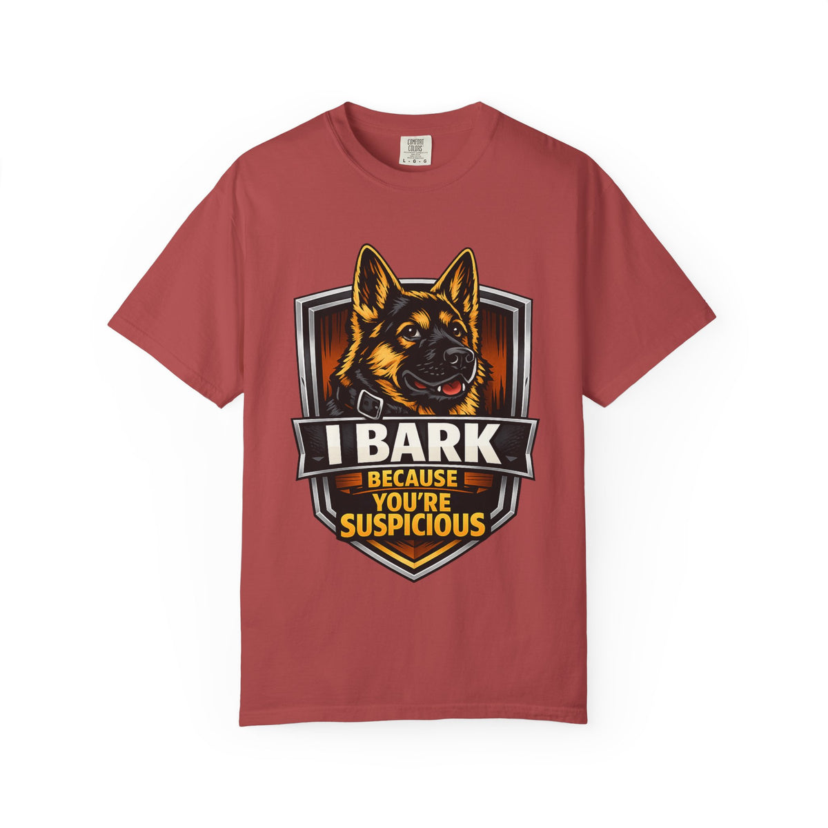 I Bark Because You're Suspicious German Shepherd T-Shirt | Funny Dog Lover Shirt | Gift for German Shepherd Owners