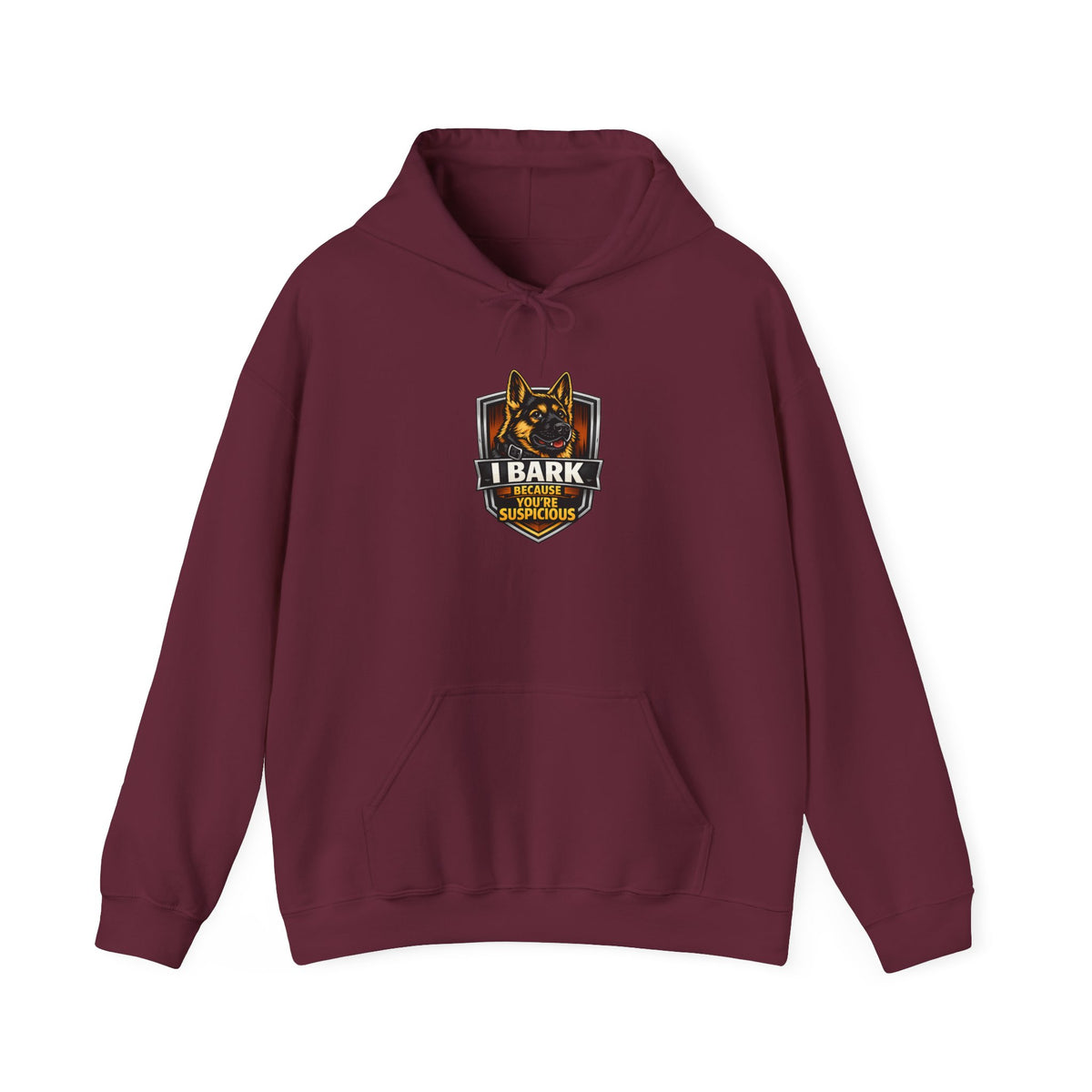 I Bark Because You're Suspicious German Shepherd Hoodie