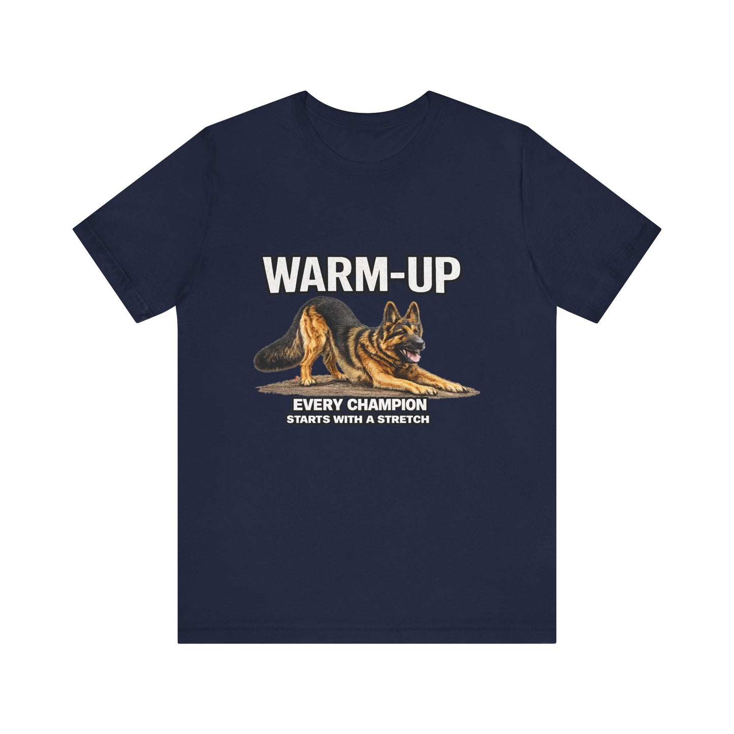 German Shepherd Warm-Up T-Shirt | Every Champion Starts With a Stretch | Pickens Athletic Standards™