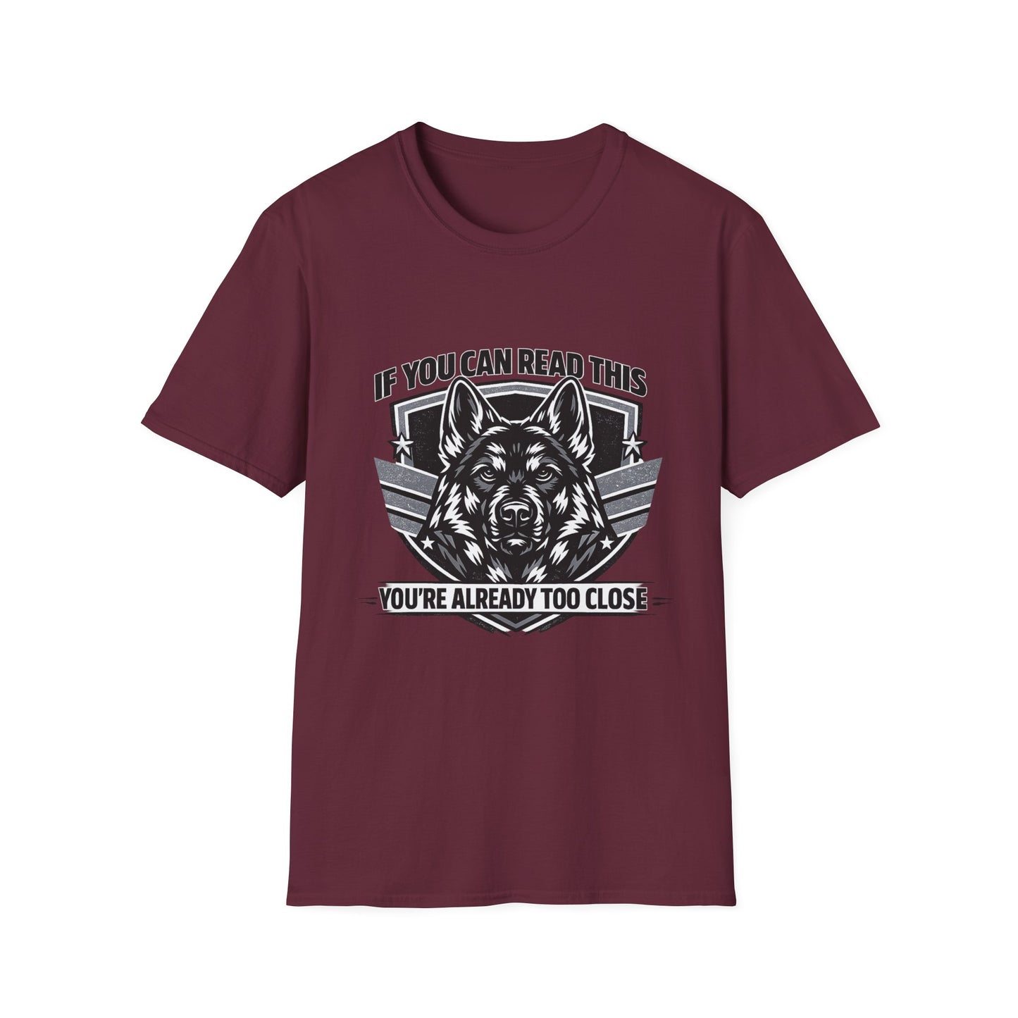 If You Can Read This You're Already Too Close German Shepherd T-Shirt | Funny Dog Lover Shirt | Gift for German Shepherd Owners