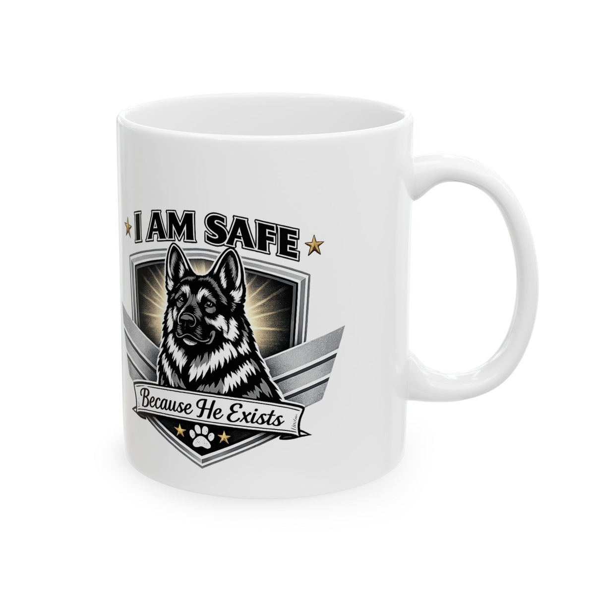 German Shepherd Coffee Mug | I Am Safe Because He Exists | Dog Lover Gift