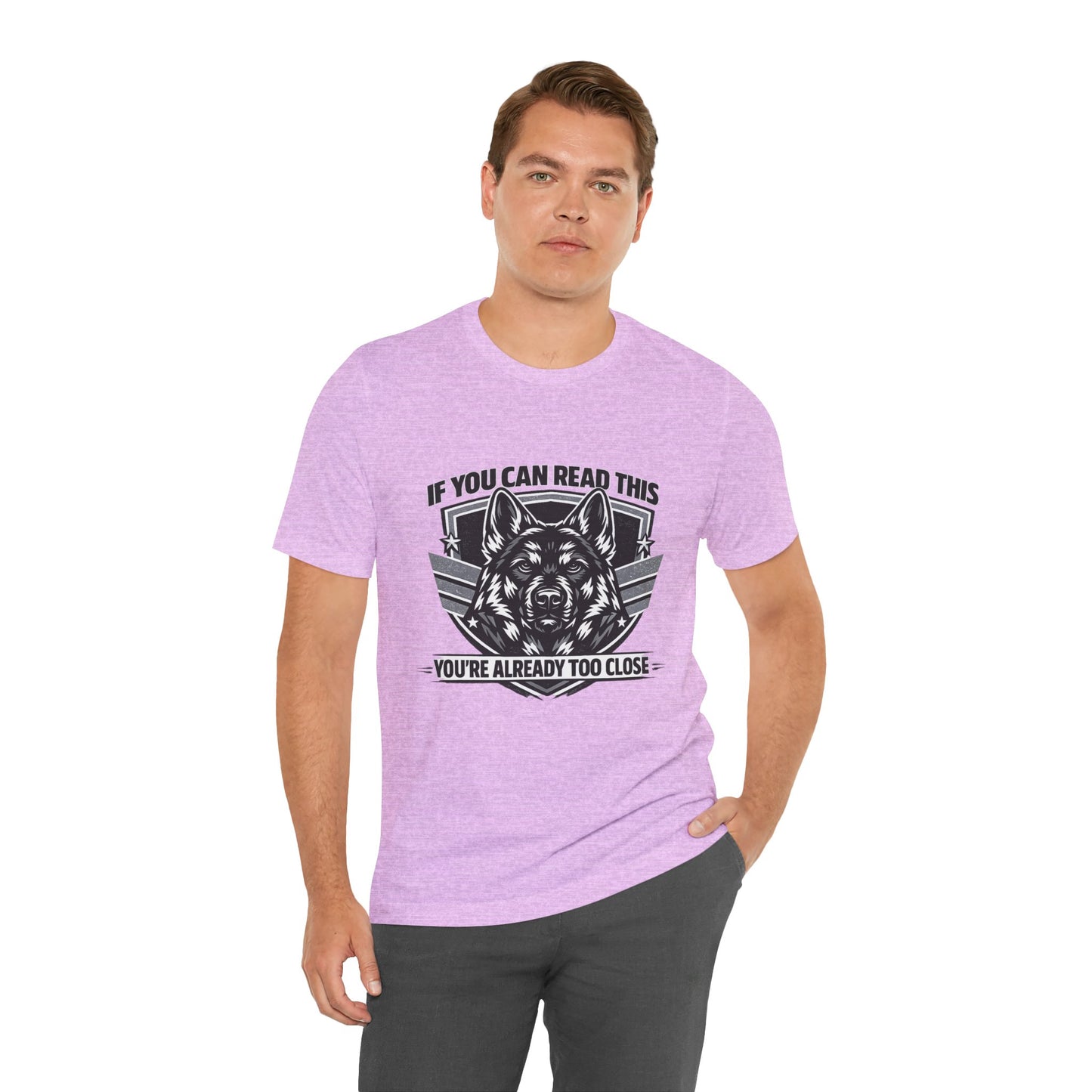If You Can Read This You're Already Too Close T-Shirt | German Shepherd Dog Lover Tee