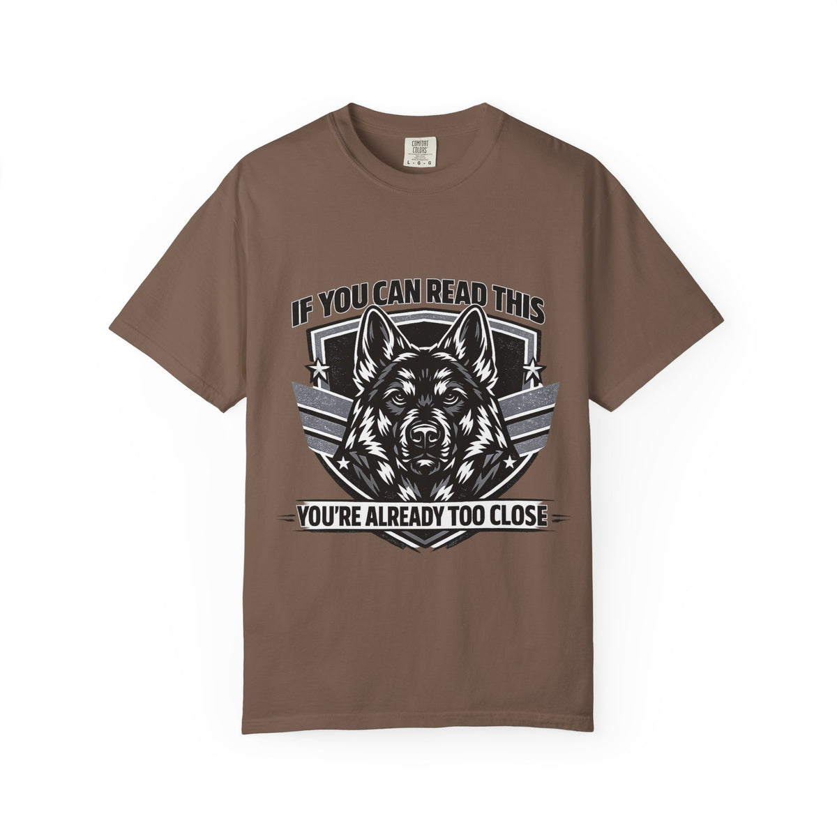 If You Can Read This You're Already Too Close German Shepherd T-Shirt | Funny Dog Lover Shirt | Gift for German Shepherd Owners