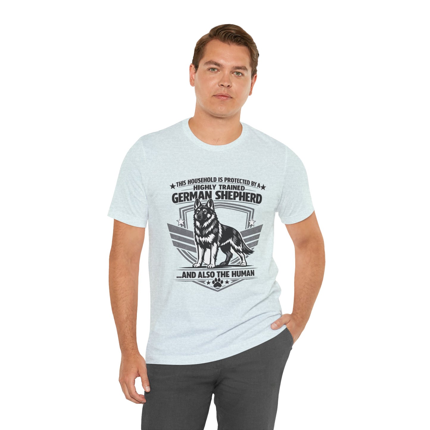 German Shepherd Tee - "This Household is Protected by a Highly Trained German Shepherd (and Also the Human)" Dog Lover Shirt