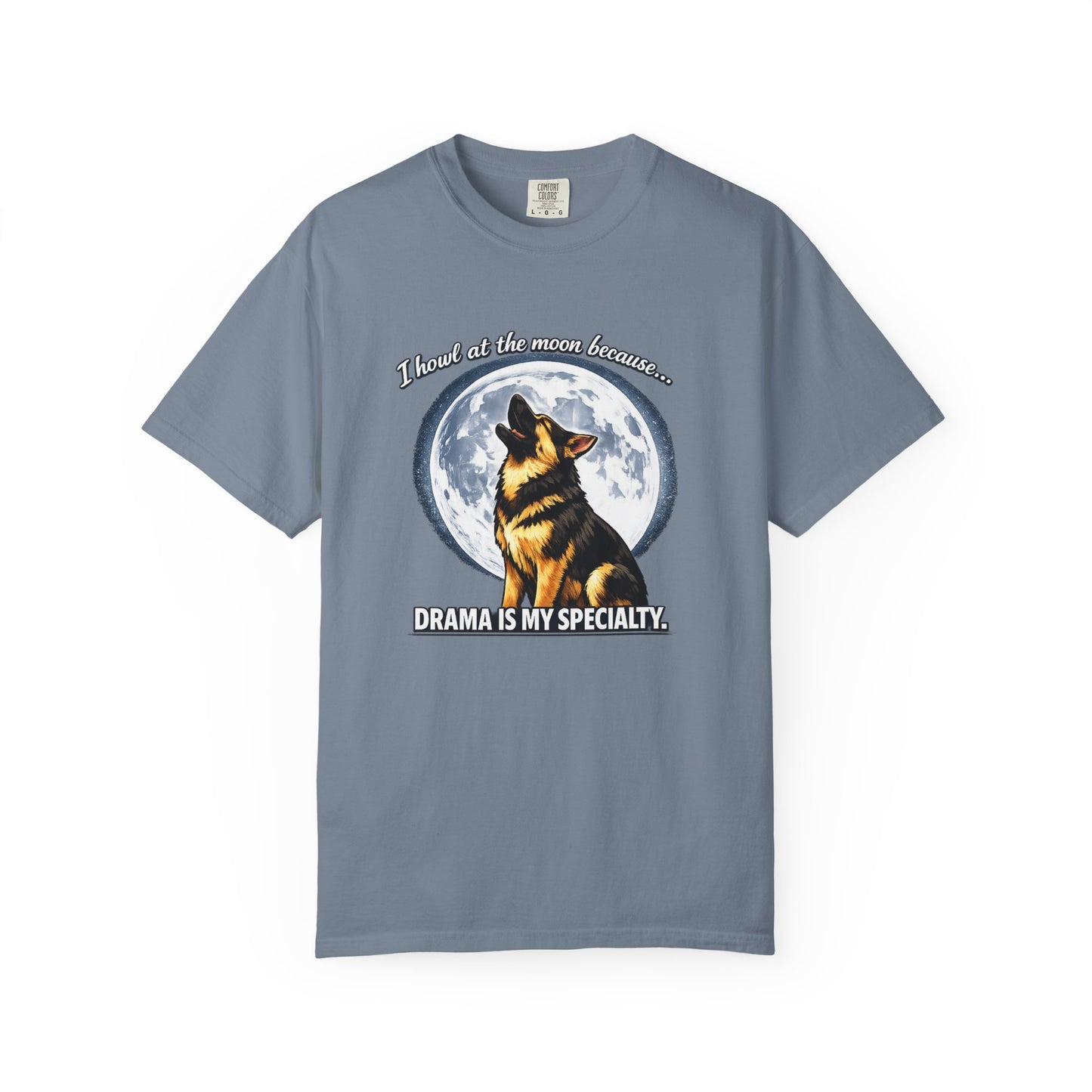 Howl at the Moon German Shepherd T-Shirt | Drama's My Specialty