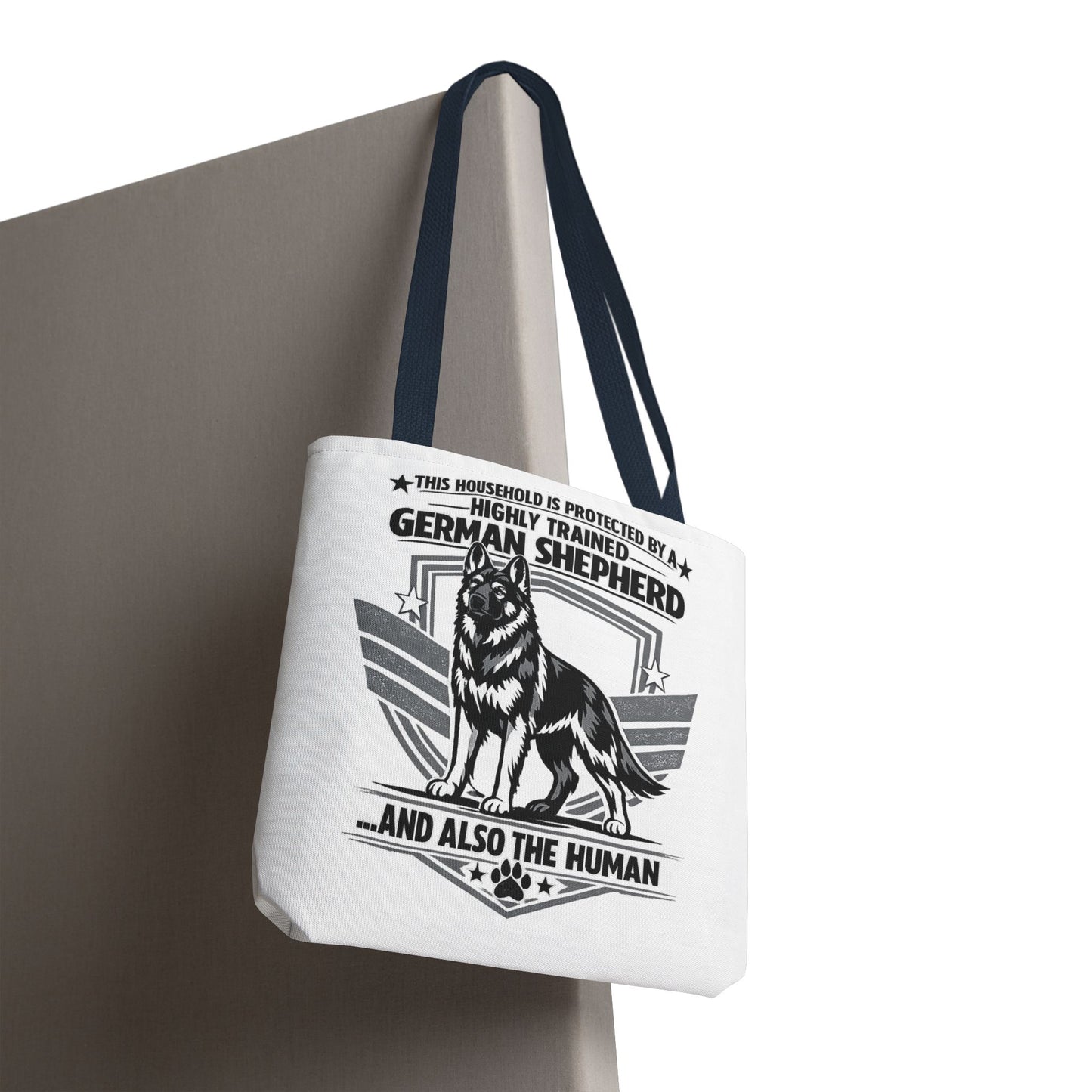 German Shepherd Tote Bag — “This Household Is Protected By A Highly Trained German Shepherd…and Also The Human”