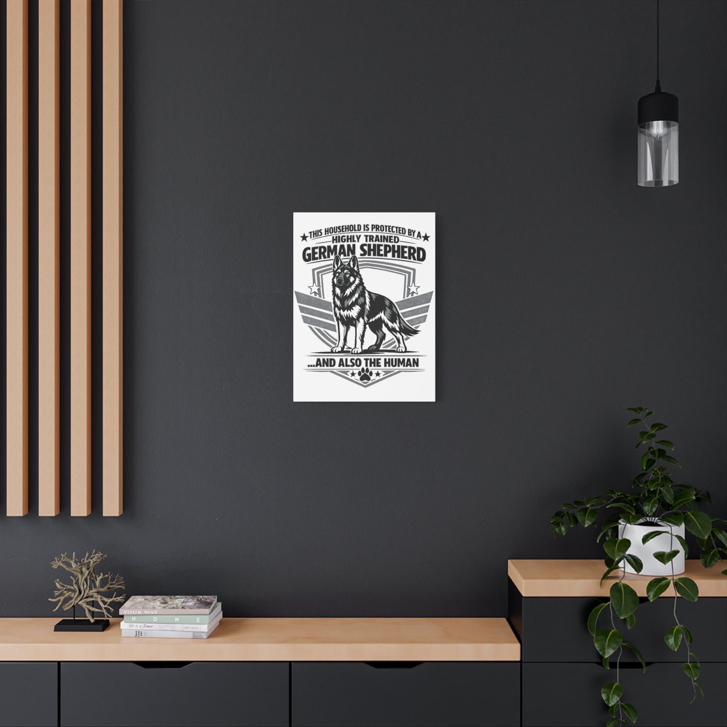 German Shepherd Canvas Wall Art – "This Household Is Protected By A Highly Trained German Shepherd...And Also The Human"