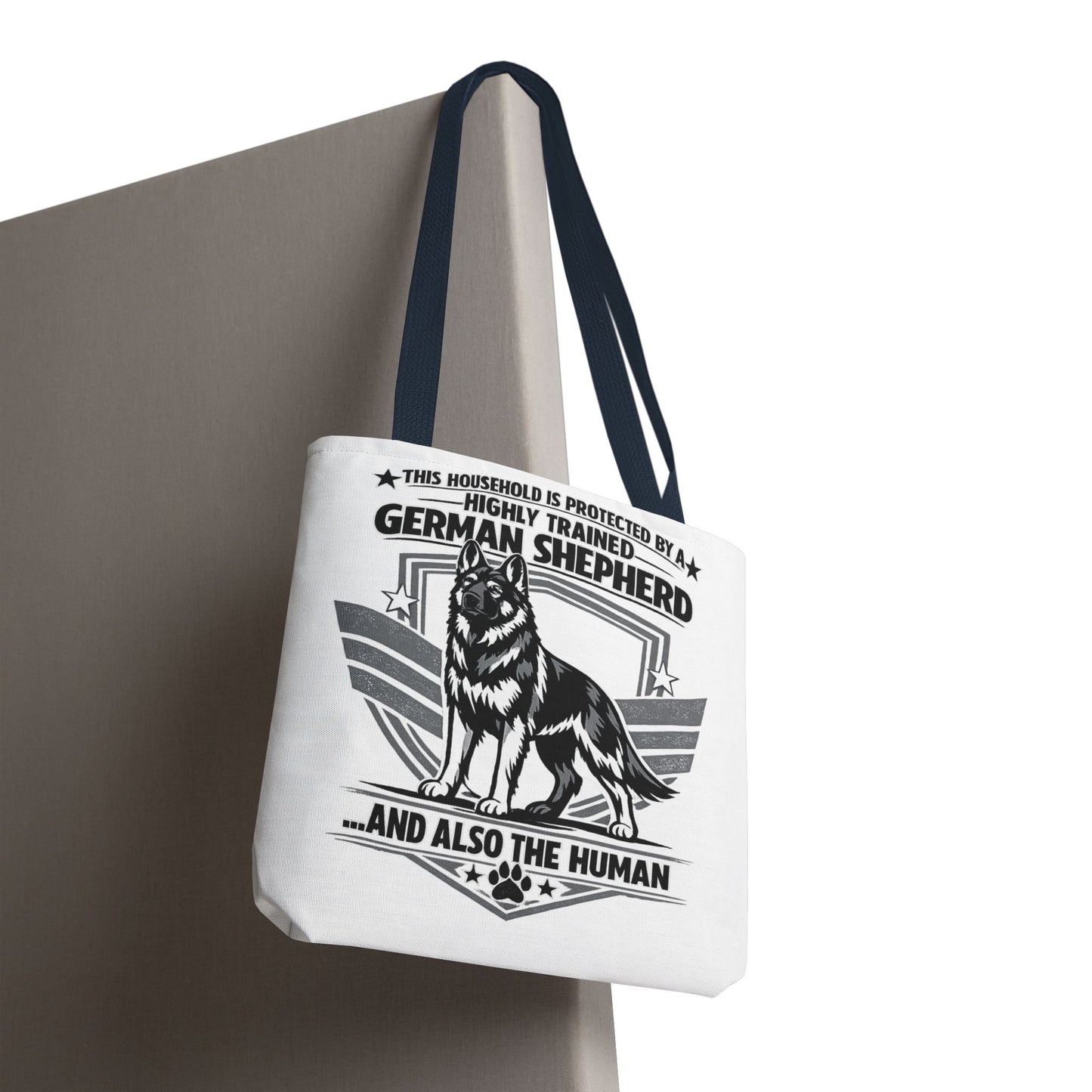 German Shepherd Tote Bag — “This Household Is Protected By A Highly Trained German Shepherd…and Also The Human”