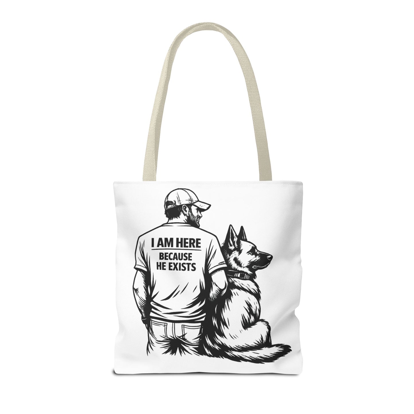 Dog Lover Tote Bag — "I Am Here Because He Exists" German Shepherd Gift