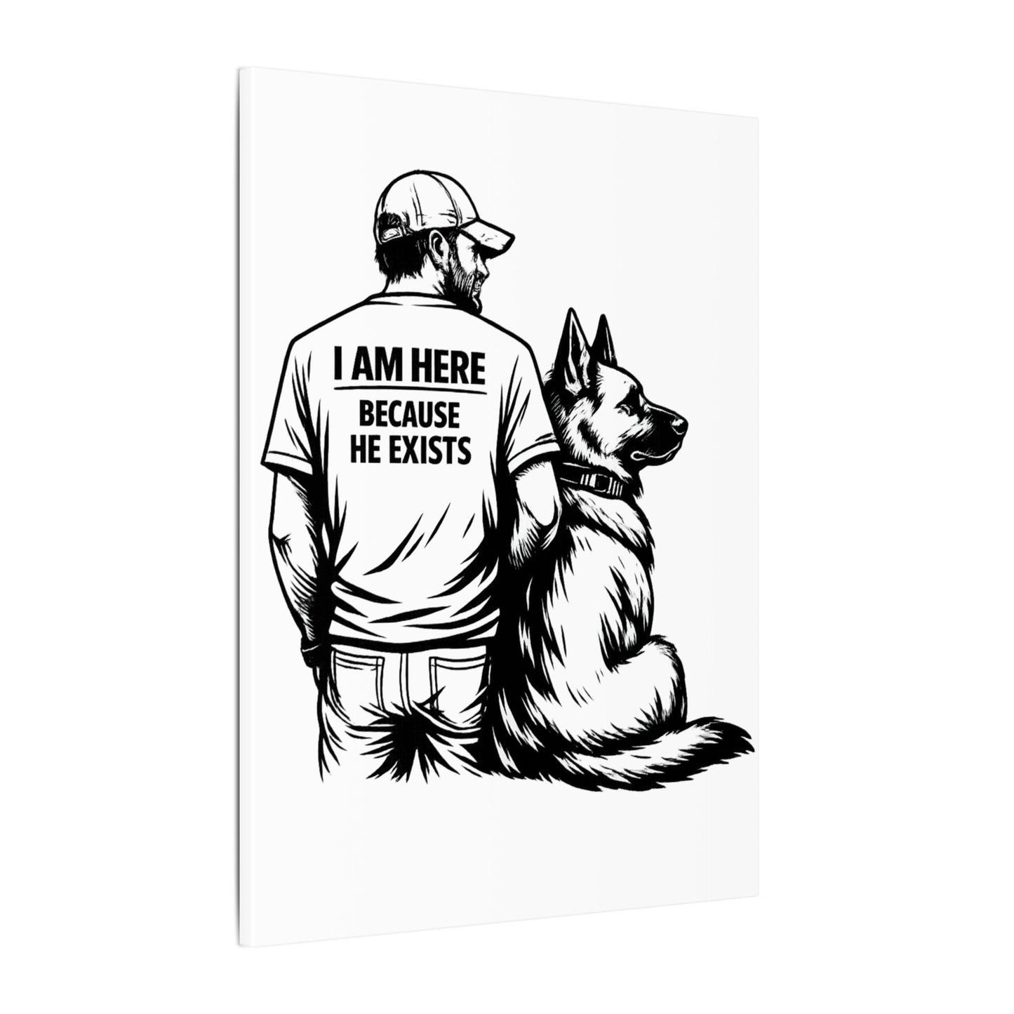 Canvas Wall Art — "I Am Here Because He Exists" Man with German Shepherd
