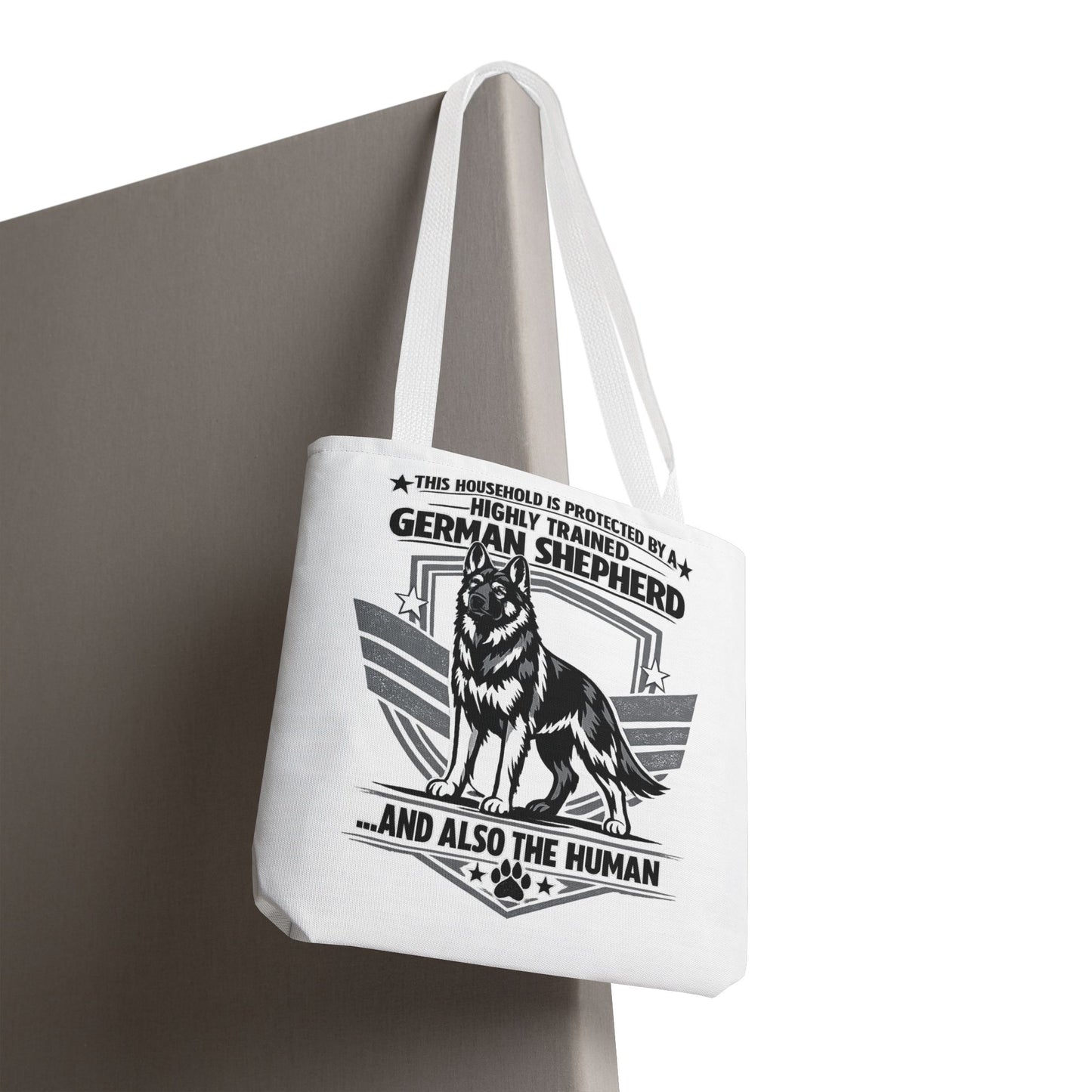 German Shepherd Tote Bag — “This Household Is Protected By A Highly Trained German Shepherd…and Also The Human”