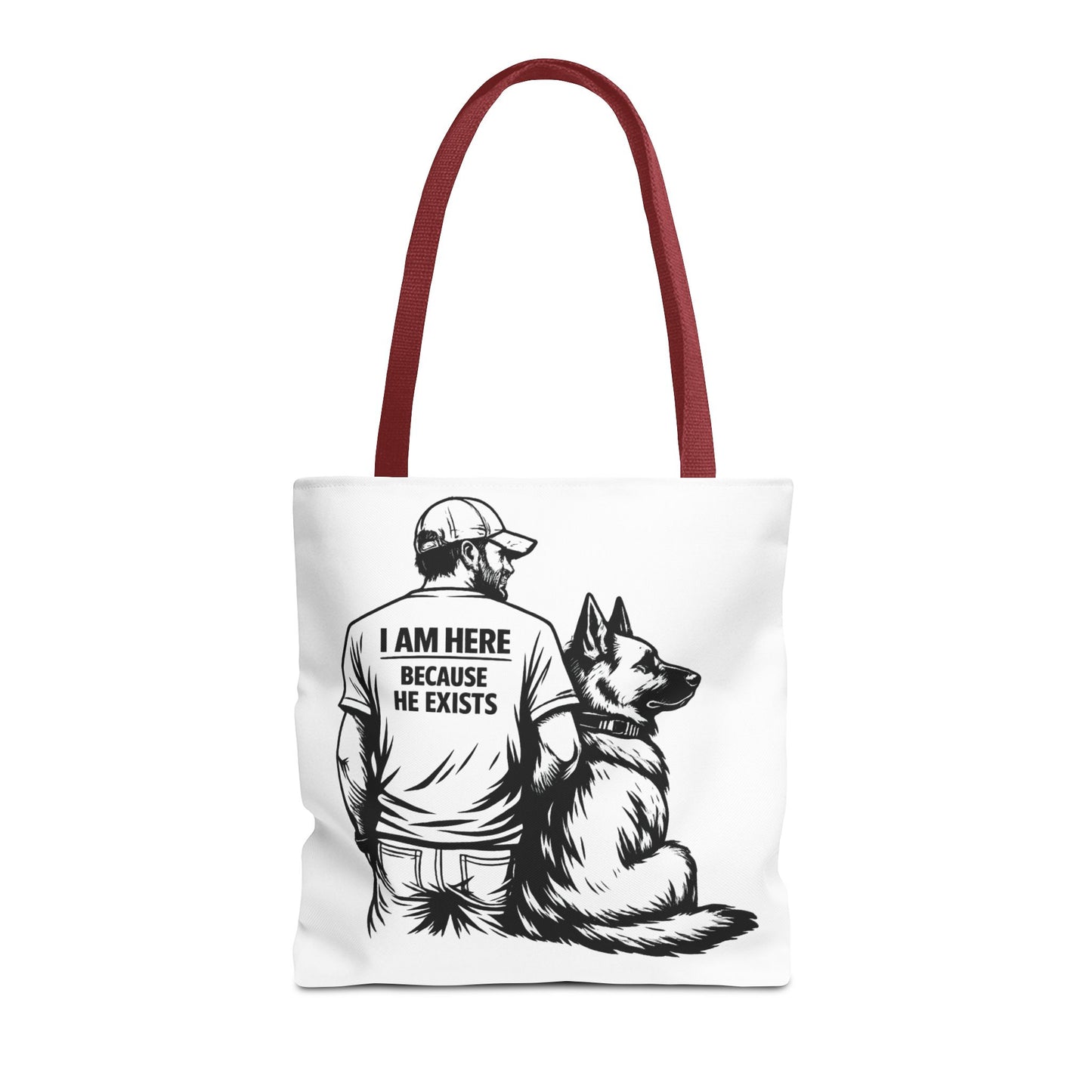 Dog Lover Tote Bag — "I Am Here Because He Exists" German Shepherd Gift