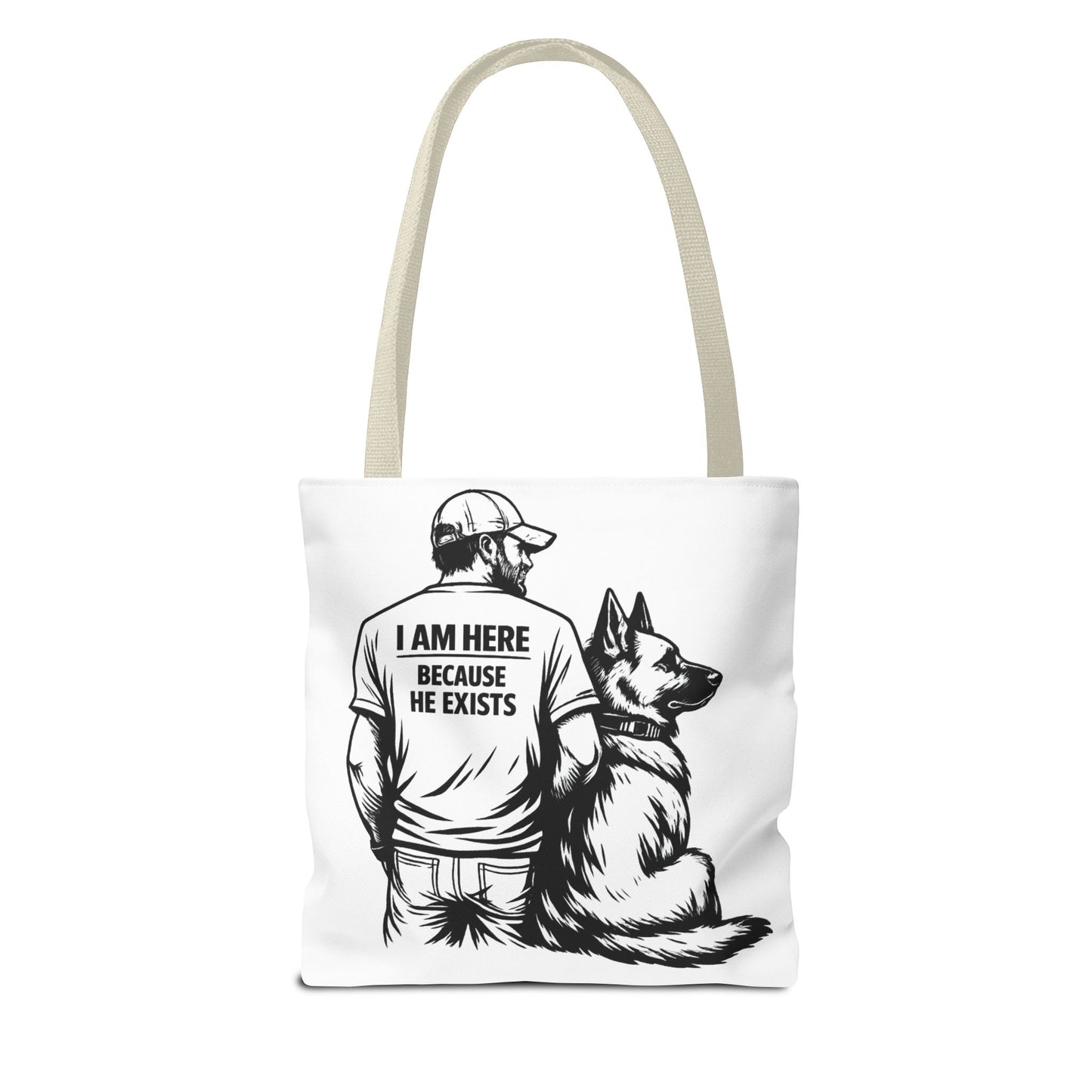 Dog Lover Tote Bag — "I Am Here Because He Exists" German Shepherd Gift