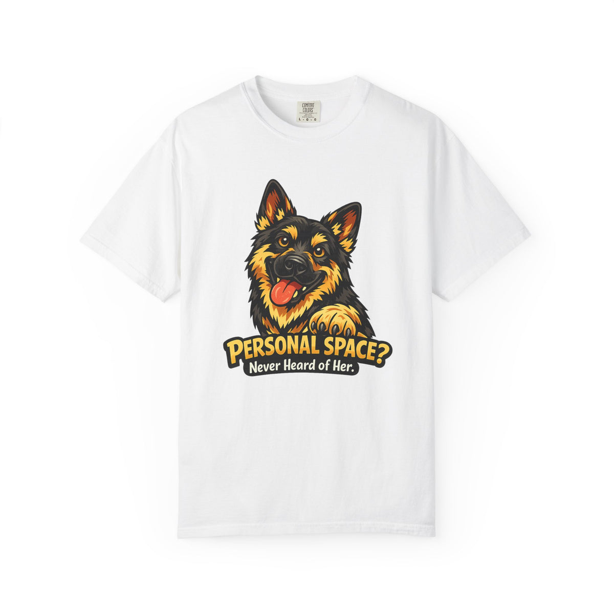 Personal Space? Never Heard of Her T-Shirt | Funny German Shepherd Shirt