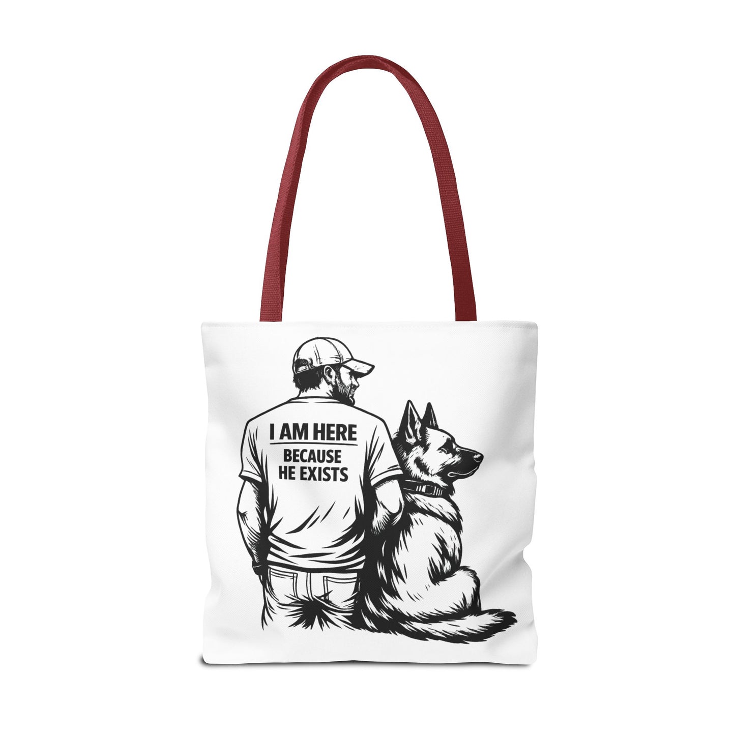 Dog Lover Tote Bag — "I Am Here Because He Exists" German Shepherd Gift
