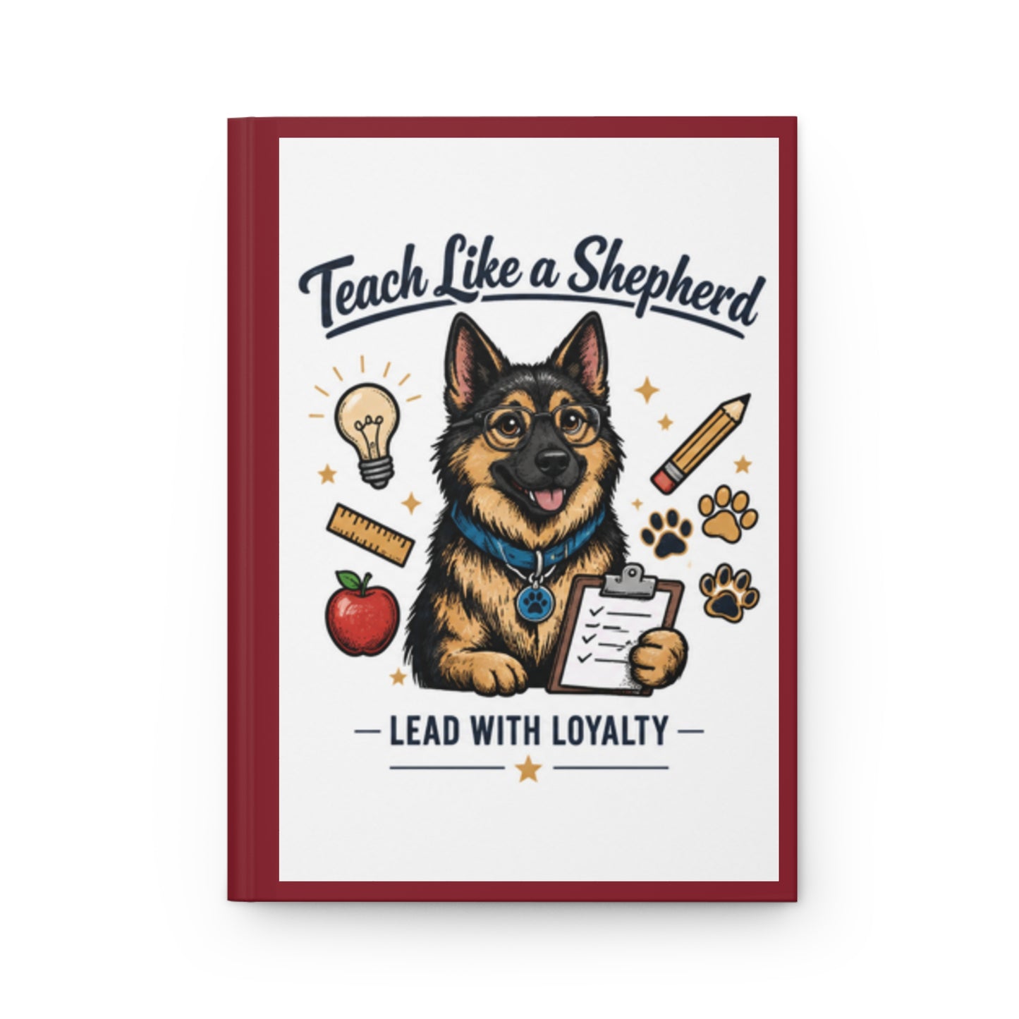 Teach Like a Shepherd | German Shepherd Teacher Hardcover Journal