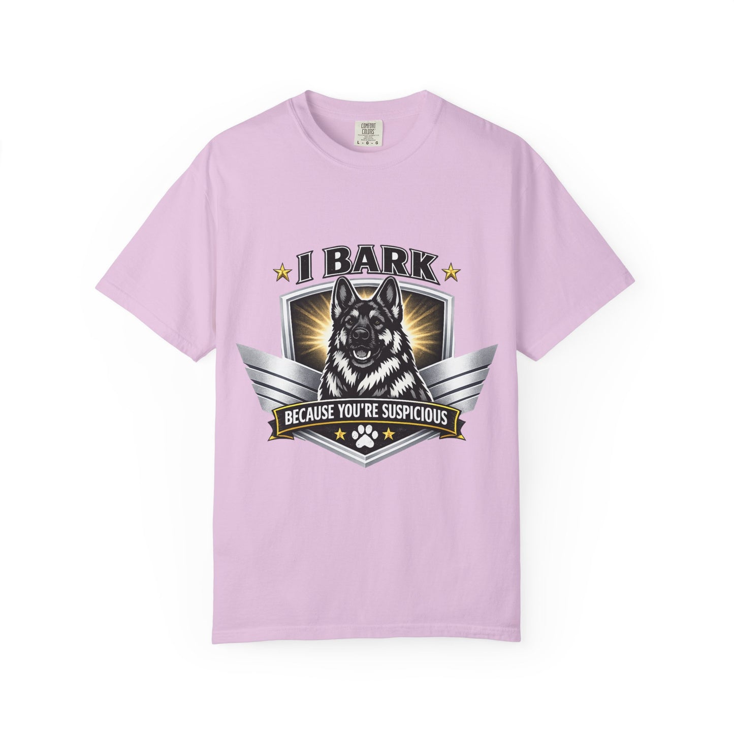 I Bark Because You're Suspicious T-Shirt — Funny German Shepherd Dog Tee