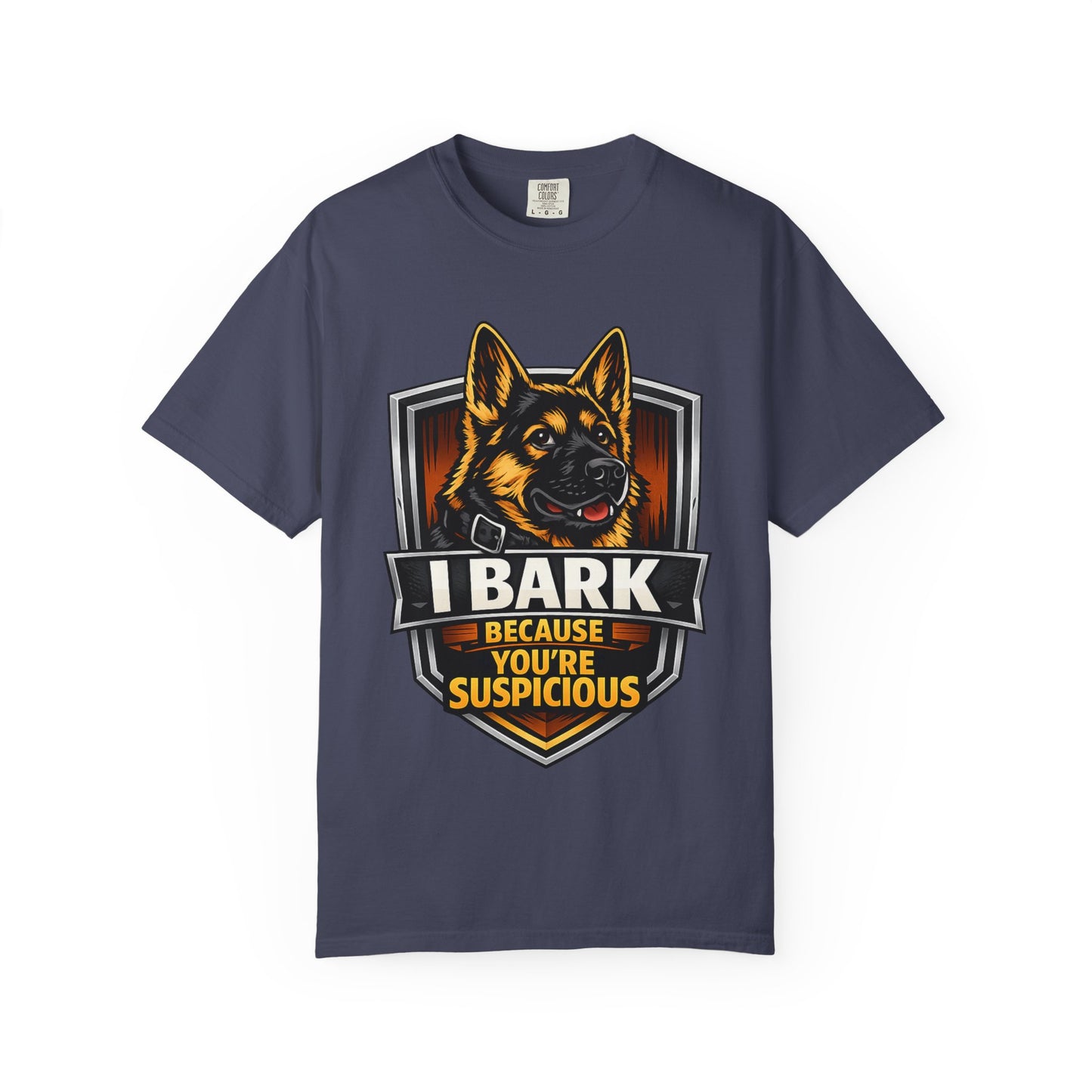 Dog Lover T‑Shirt — “I Bark Because You’re Suspicious” German Shepherd Tee