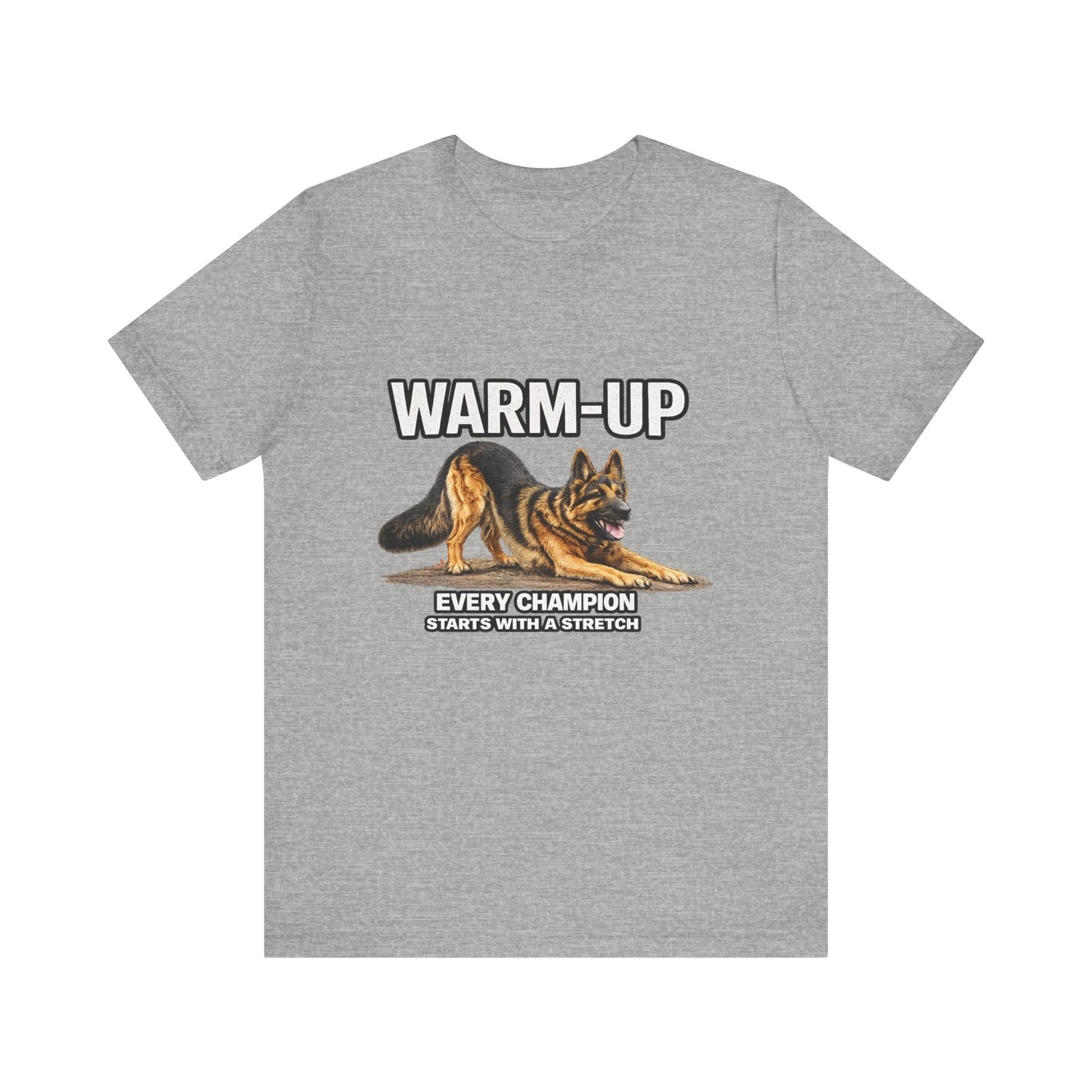 German Shepherd Warm-Up T-Shirt | Every Champion Starts With a Stretch | Pickens Athletic Standards™