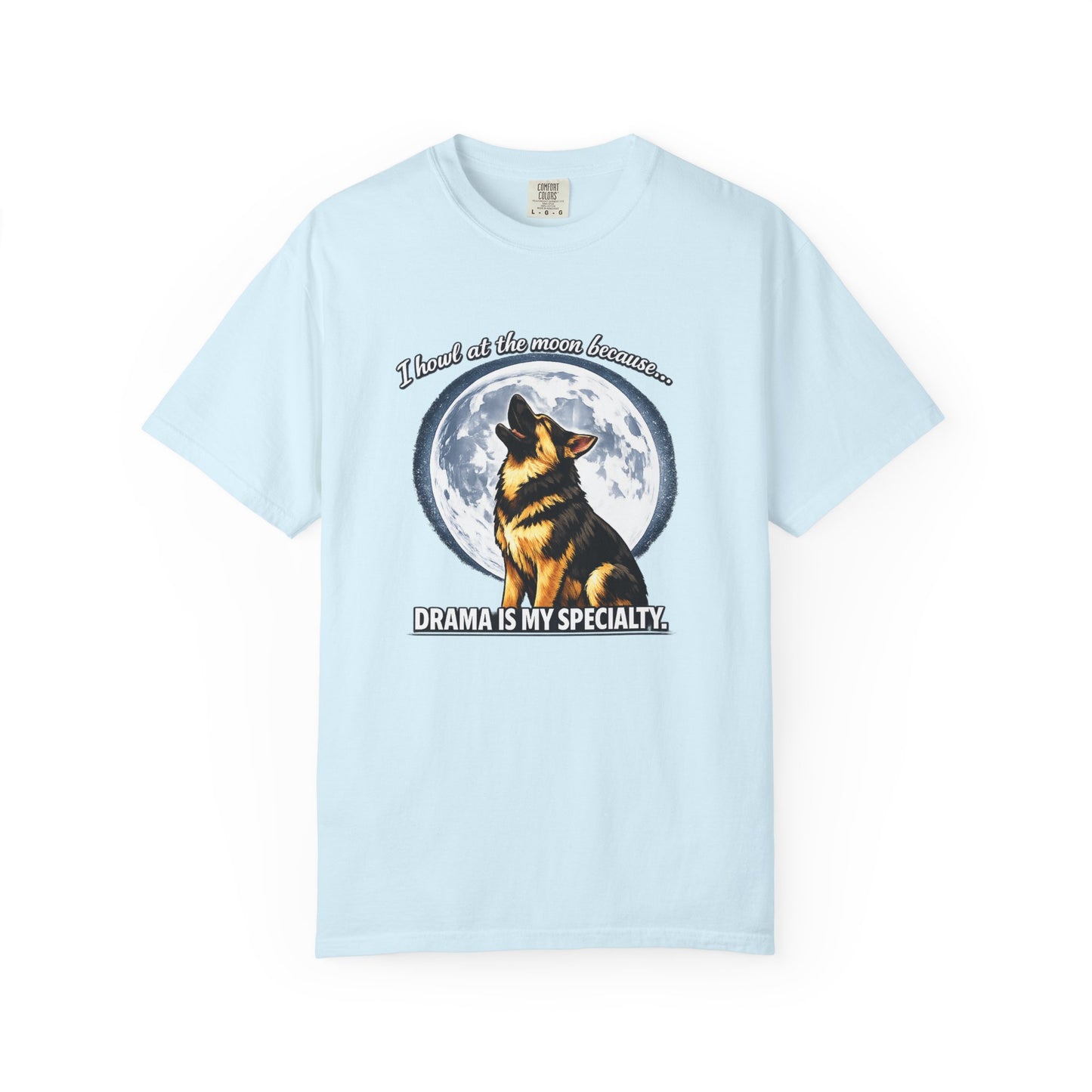 Howl at the Moon German Shepherd T-Shirt | Drama's My Specialty