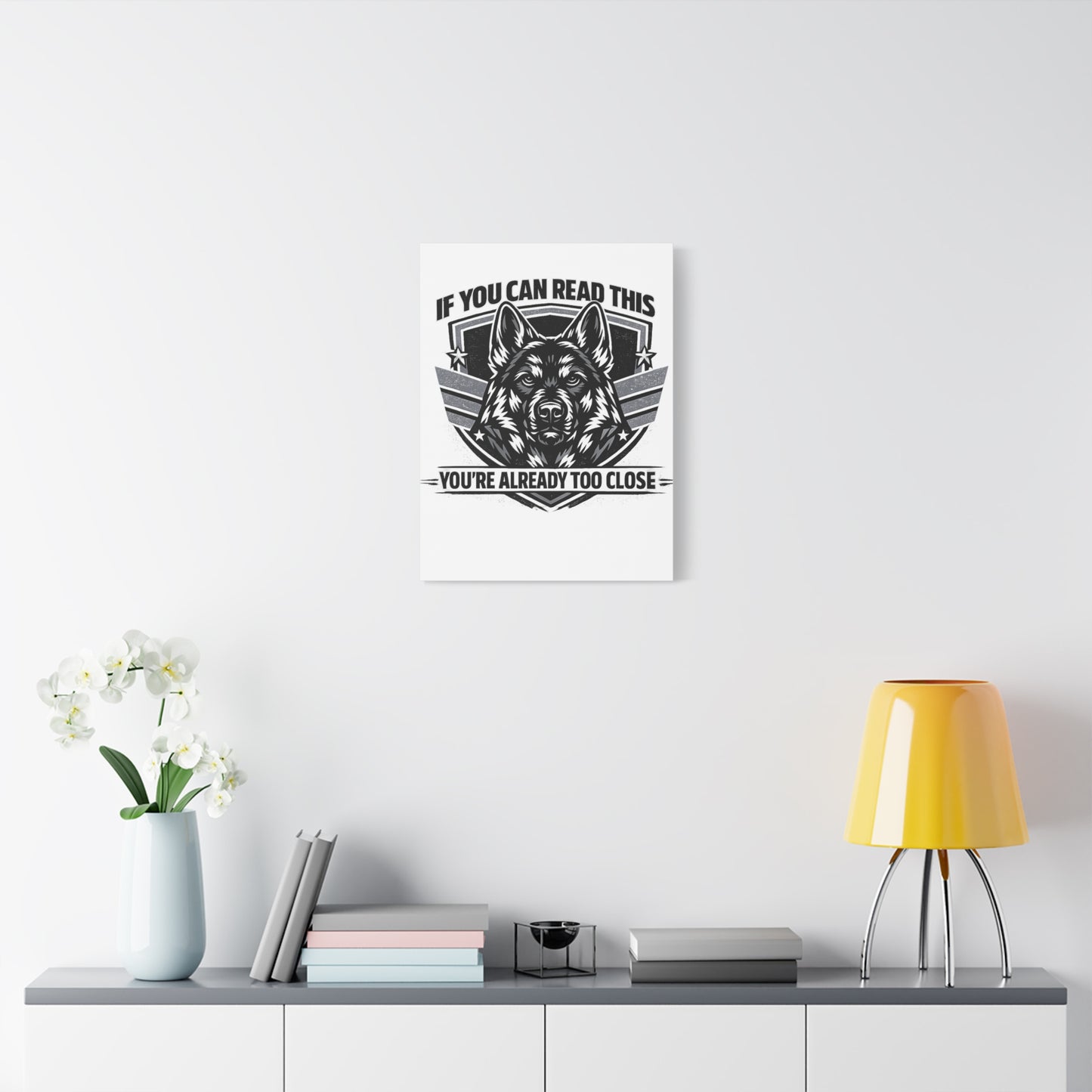 Canvas Wall Art — "If You Can Read This You're Already Too Close" German Shepherd Print