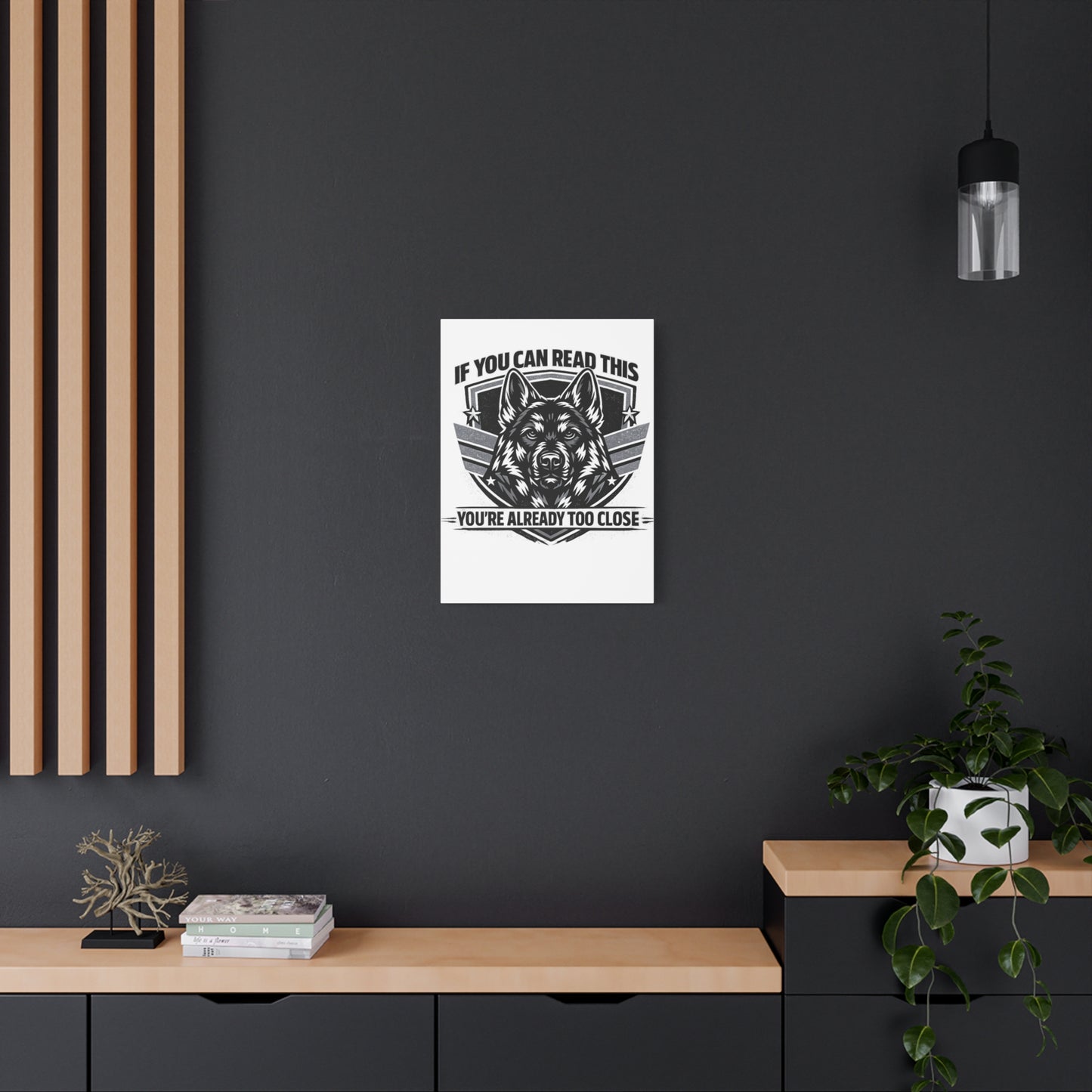 Canvas Wall Art — "If You Can Read This You're Already Too Close" German Shepherd Print