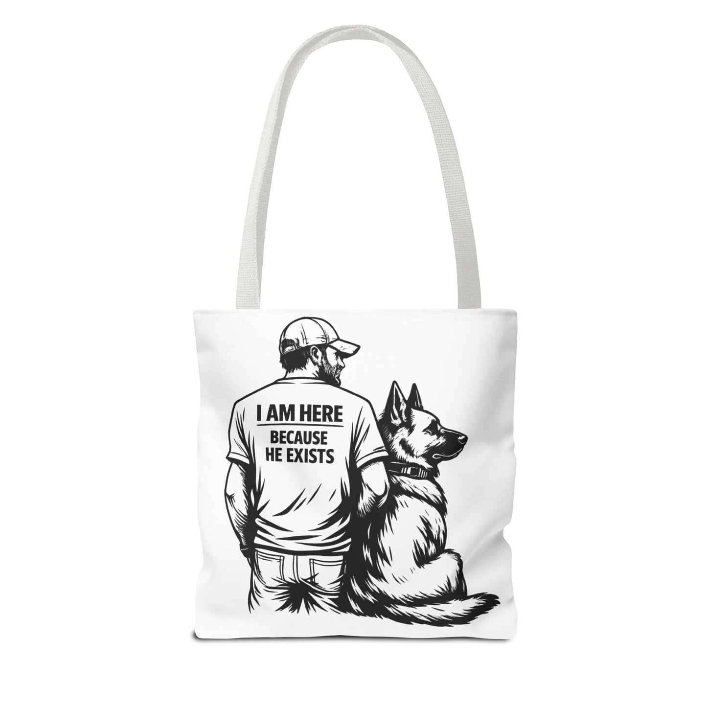 Dog Lover Tote Bag — "I Am Here Because He Exists" German Shepherd Gift