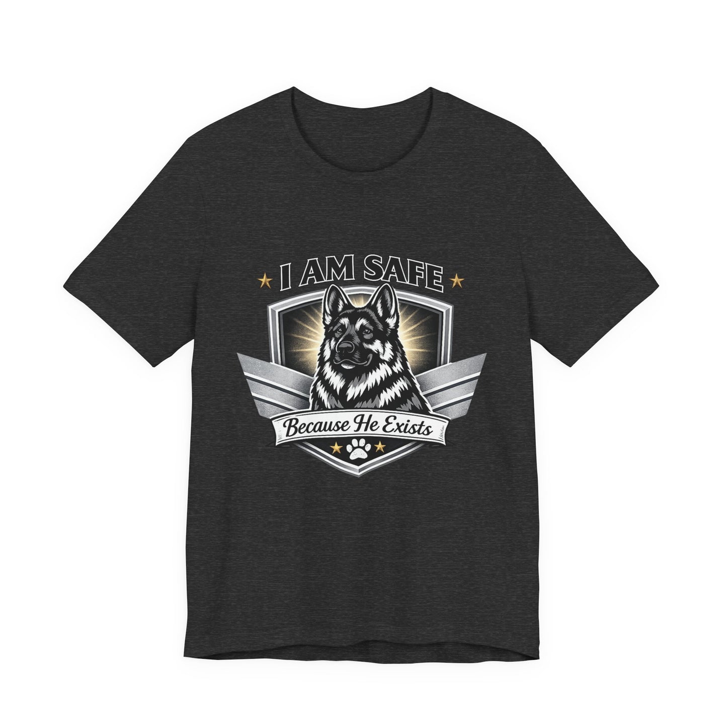 German Shepherd T-Shirt | I Am Safe Because He Exists | Dog Lover Shirt