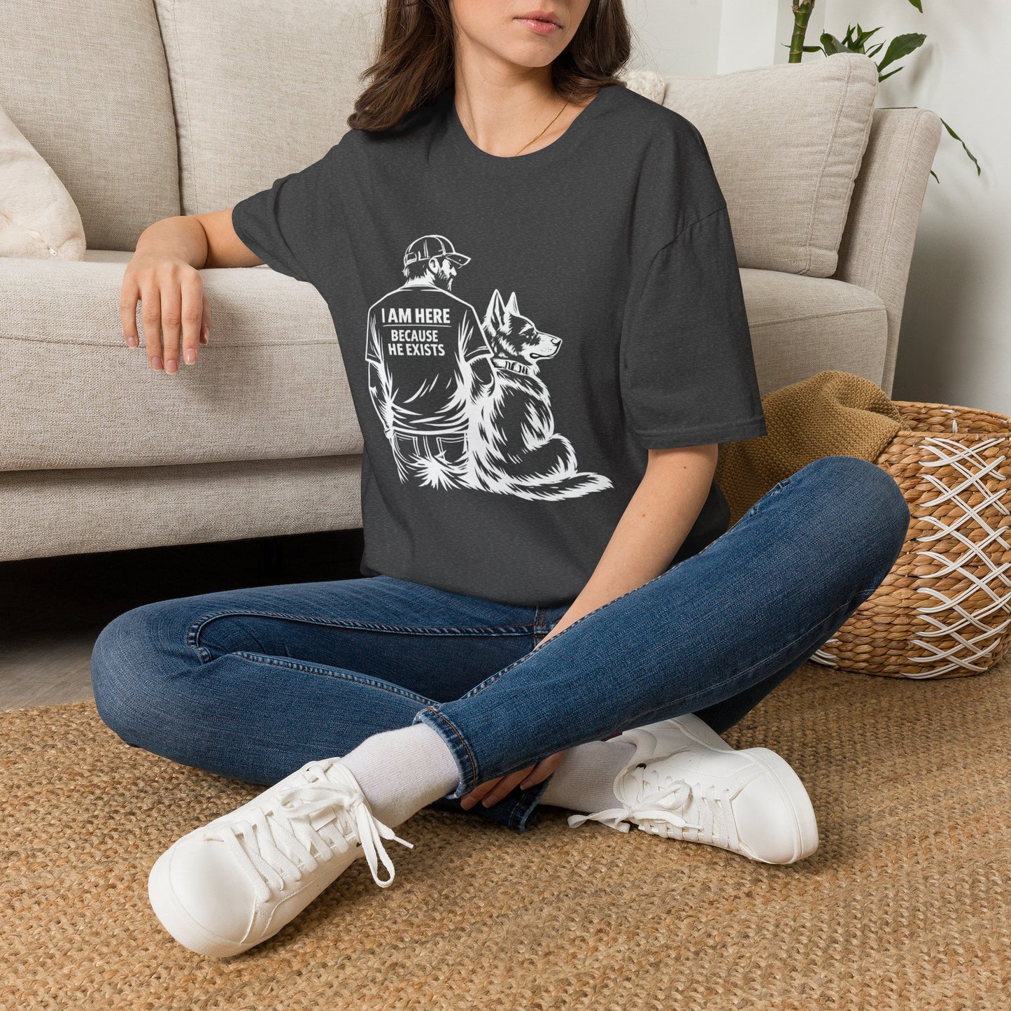 I Am Here Because He Exists T-Shirt — Dog Lover K9 Rescue Tee