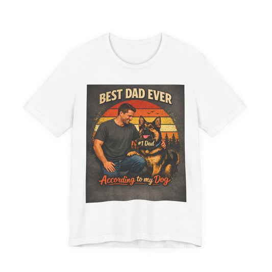 Best Dad Ever According to My Dog Shirt | German Shepherd Father's Day Gift | Dog Dad Tee | #1 Dad Funny Pet Lover Shirt |