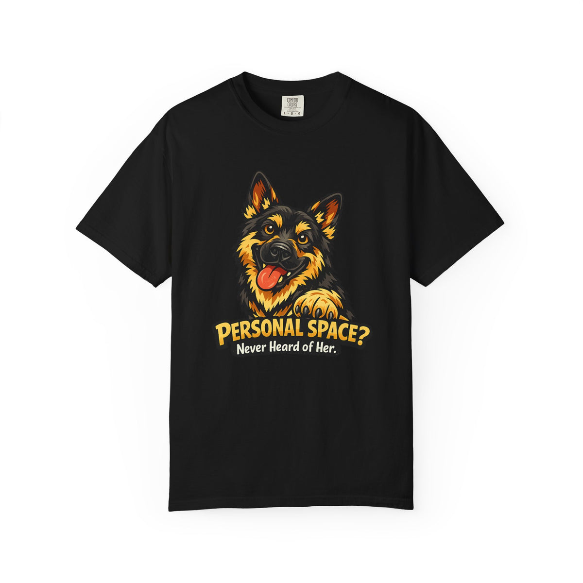 Personal Space? Never Heard of Her T-Shirt | Funny German Shepherd Shirt