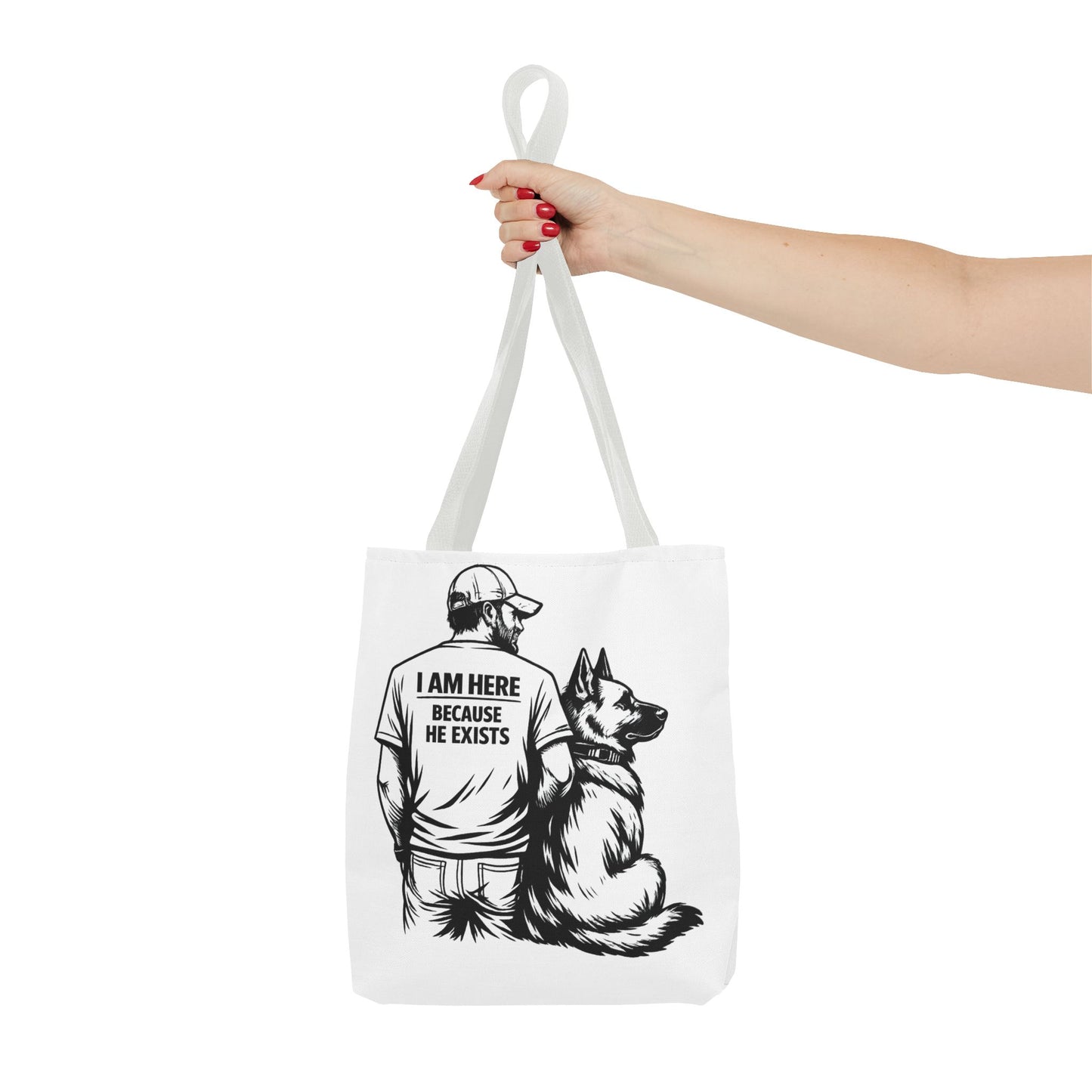Dog Lover Tote Bag — "I Am Here Because He Exists" German Shepherd Gift