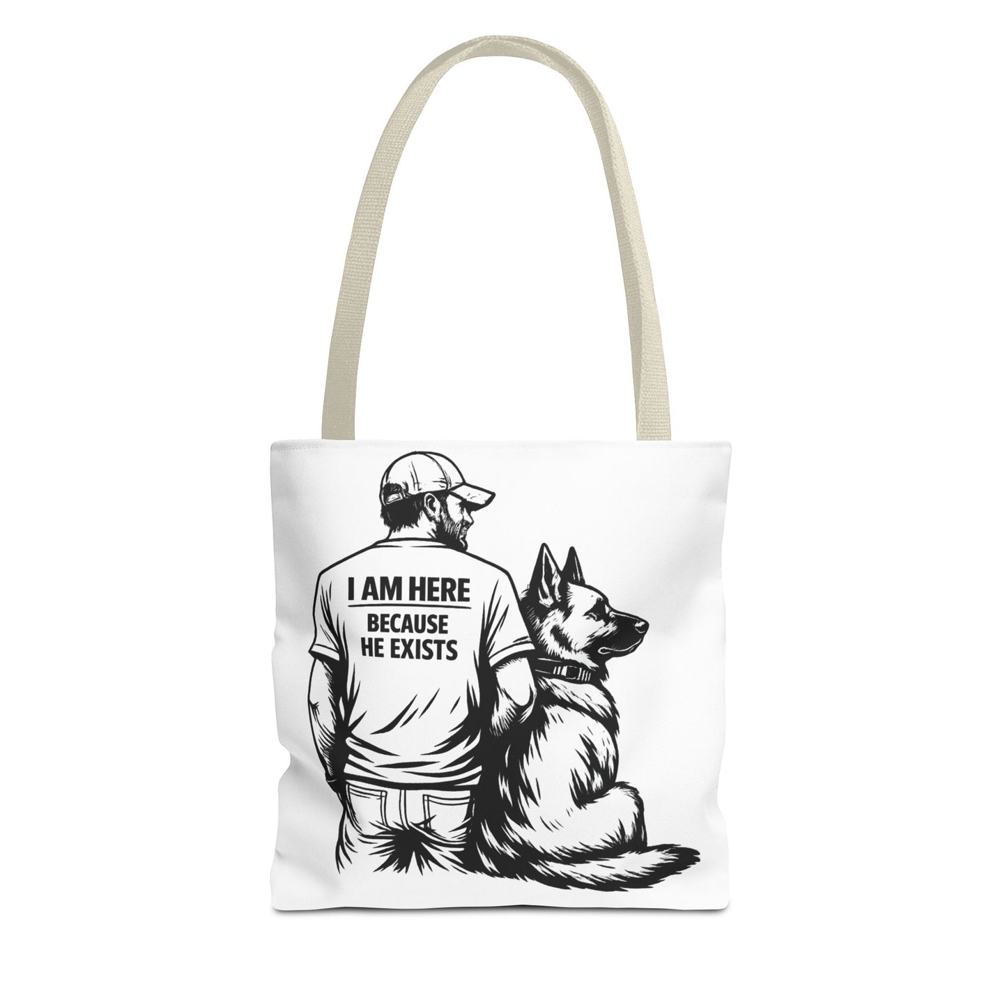 Dog Lover Tote Bag — "I Am Here Because He Exists" German Shepherd Gift