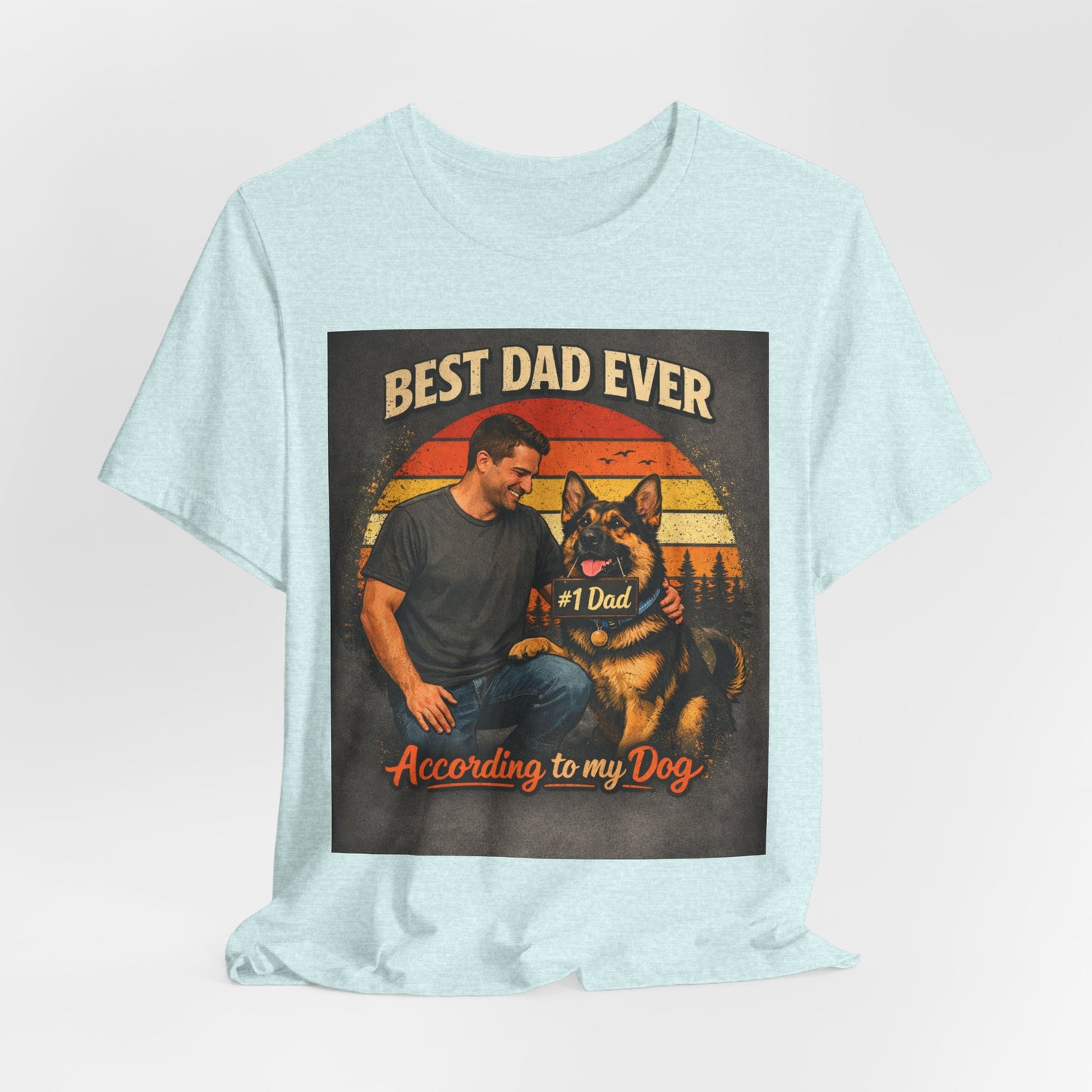 Best Dad Ever According to My Dog Shirt | German Shepherd Father's Day Gift | Dog Dad Tee | #1 Dad Funny Pet Lover Shirt |