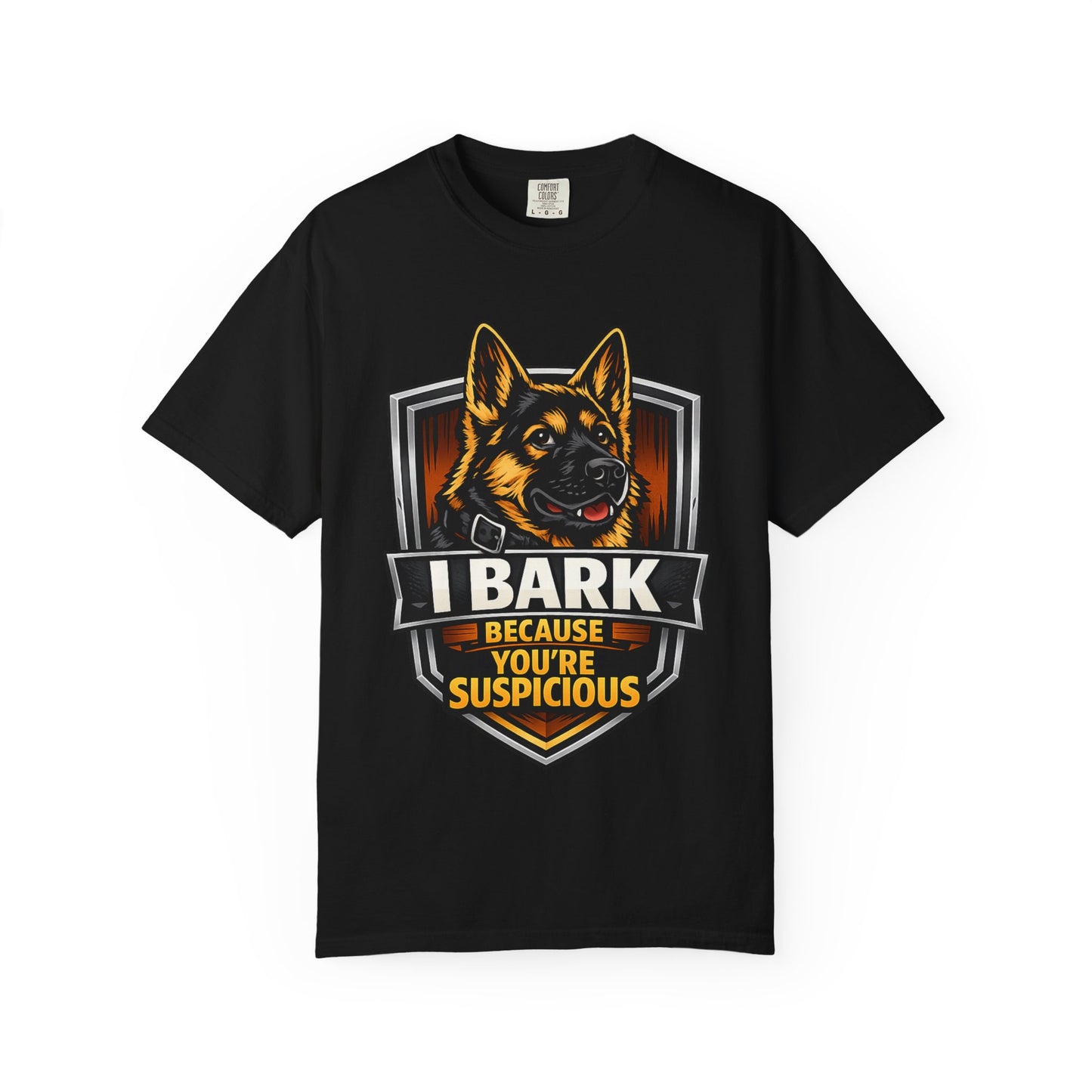 Dog Lover T‑Shirt — “I Bark Because You’re Suspicious” German Shepherd Tee