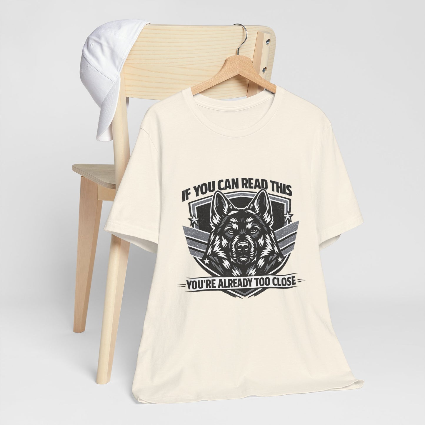 If You Can Read This You're Already Too Close T-Shirt | German Shepherd Dog Lover Tee