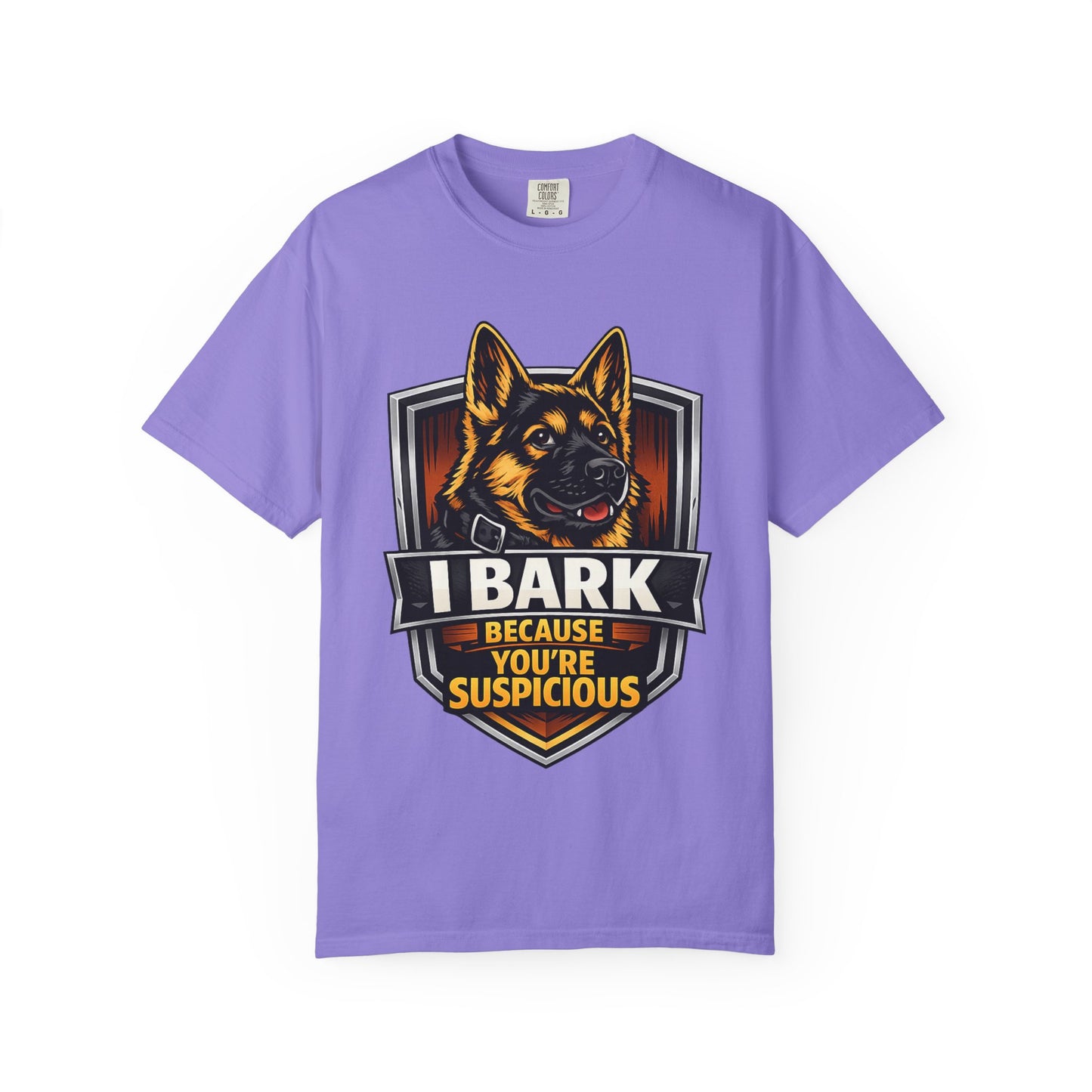 Dog Lover T‑Shirt — “I Bark Because You’re Suspicious” German Shepherd Tee