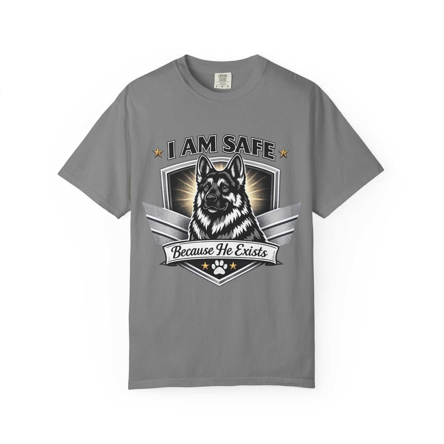 I Am Safe Because He Exists German Shepherd T-Shirt