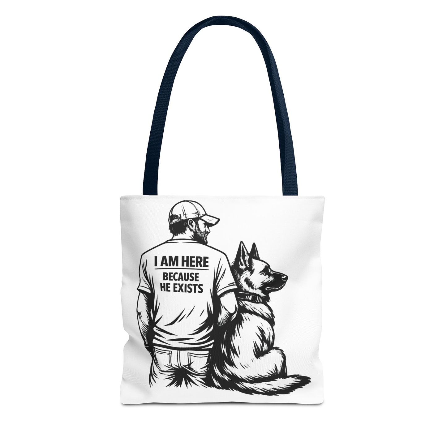 Dog Lover Tote Bag — "I Am Here Because He Exists" German Shepherd Gift
