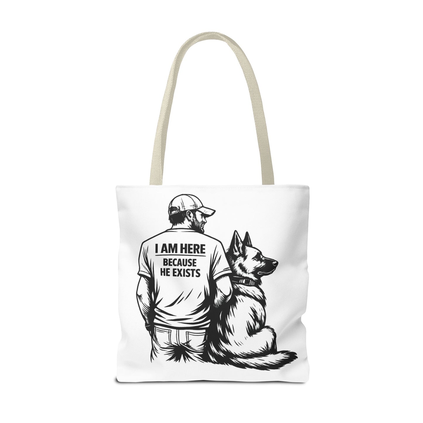 Dog Lover Tote Bag — "I Am Here Because He Exists" German Shepherd Gift