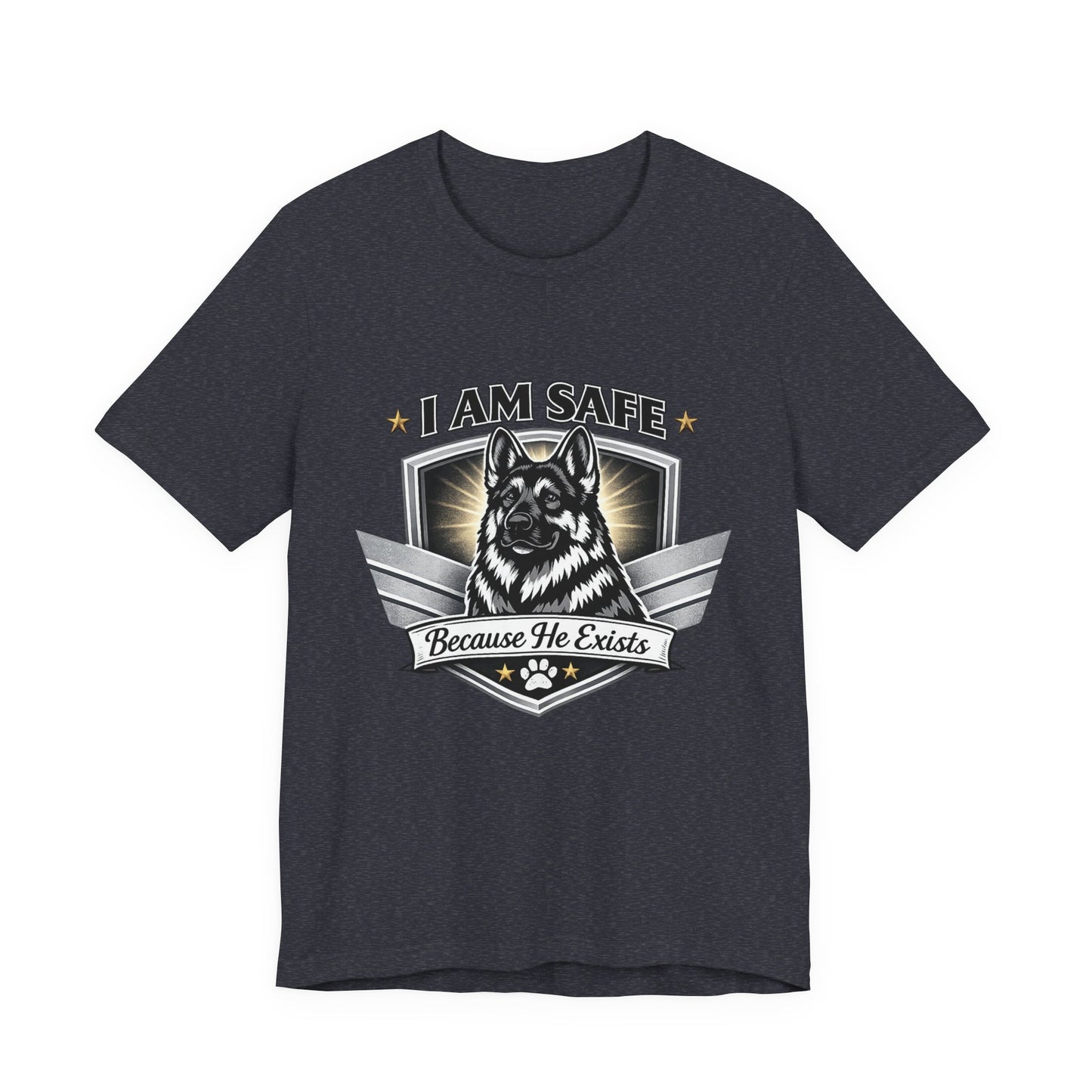 German Shepherd T-Shirt | I Am Safe Because He Exists | Dog Lover Shirt