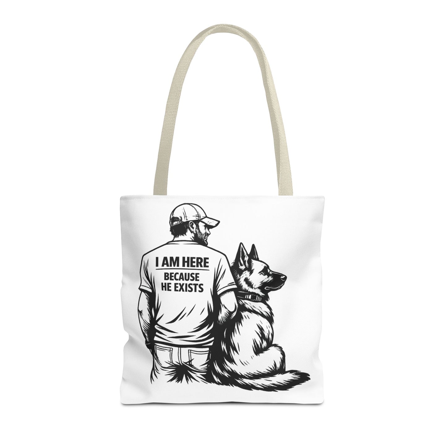 Dog Lover Tote Bag — "I Am Here Because He Exists" German Shepherd Gift