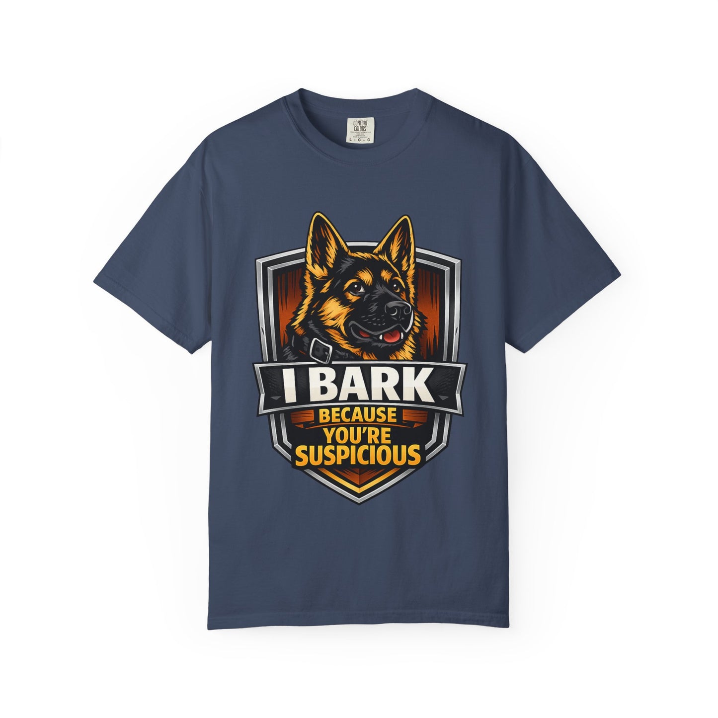Dog Lover T‑Shirt — “I Bark Because You’re Suspicious” German Shepherd Tee