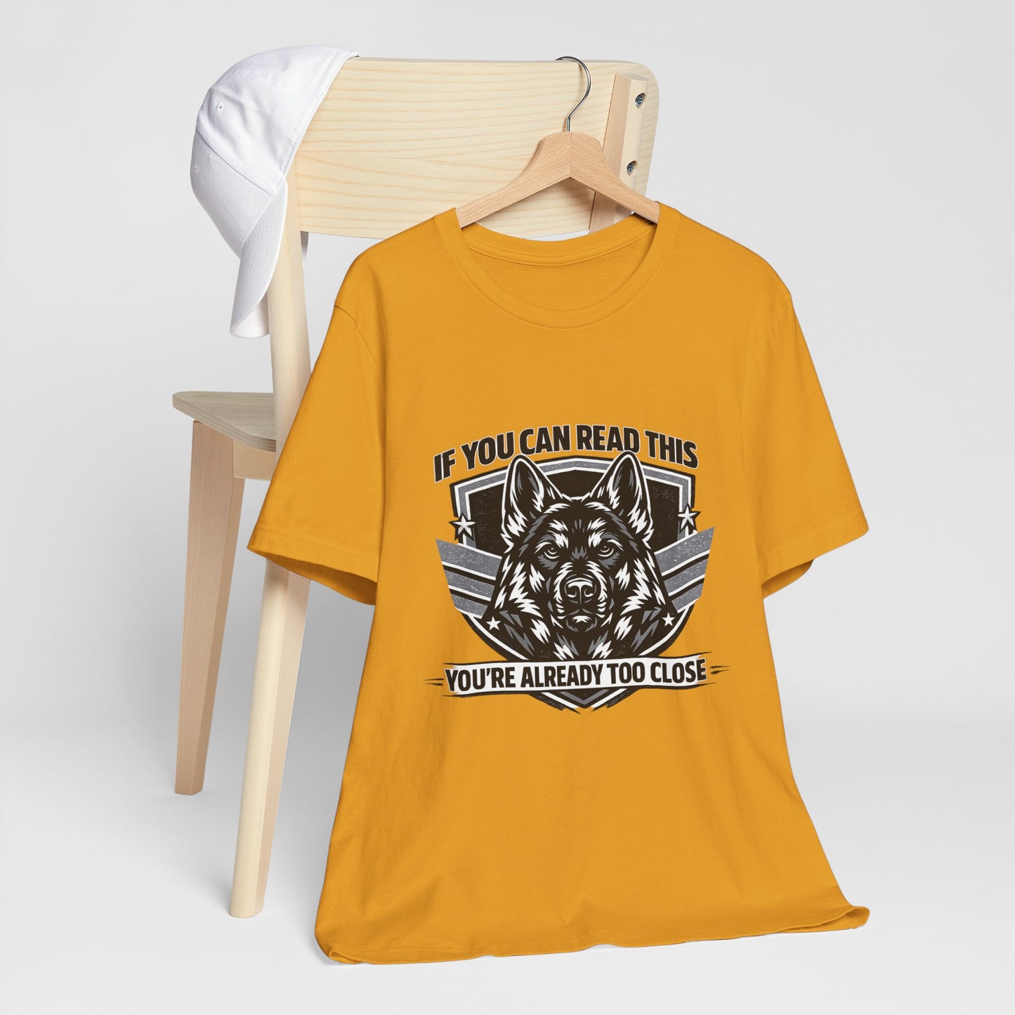 If You Can Read This You're Already Too Close T-Shirt | German Shepherd Dog Lover Tee