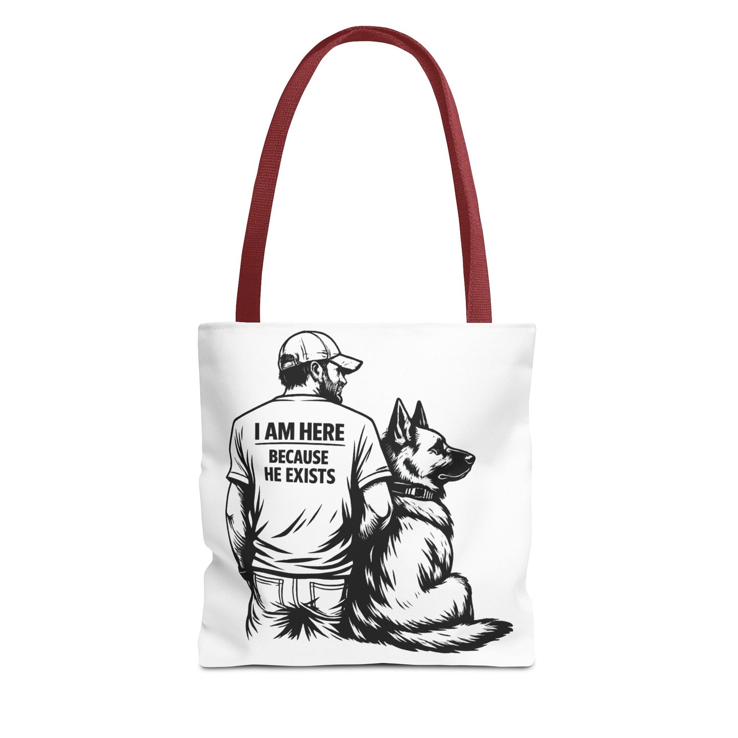 Dog Lover Tote Bag — "I Am Here Because He Exists" German Shepherd Gift