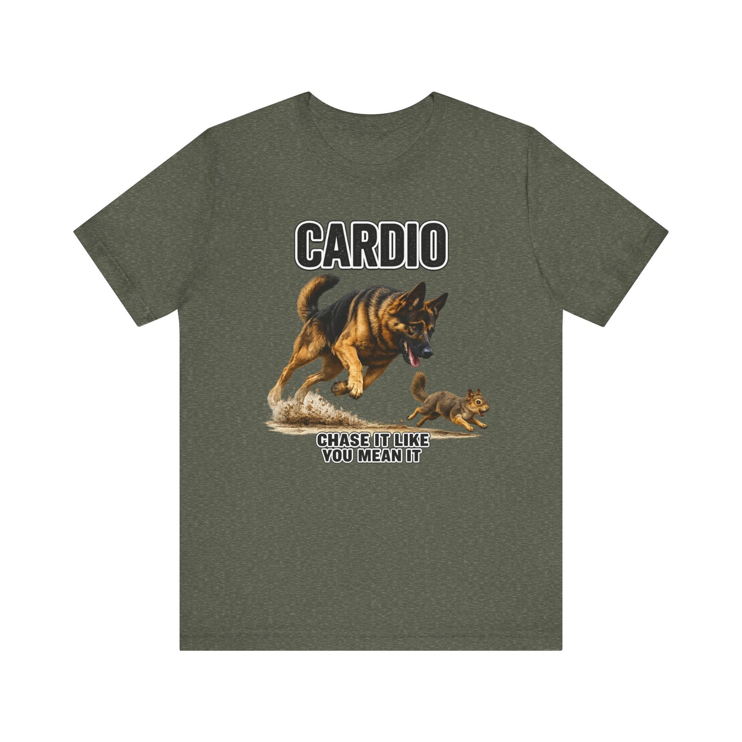 German Shepherd Cardio Workout T-Shirt | Chase It Like You Mean It | Pickens Athletic Standards™